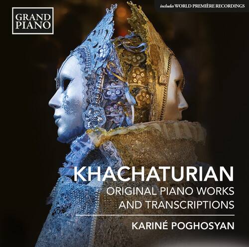 GRAND PIANO  
KHACHATURIAN  
ORIGINAL PIANO WORKS AND TRANSCRIPTIONS  
KARINÉ POGHOSYAN  

includes WORLD PREMIÈRE RECORDINGS