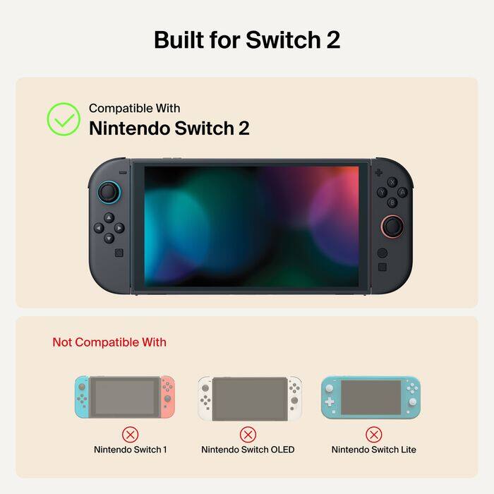 Built for Switch 2

Compatible With
Nintendo Switch 2

Not Compatible With
Nintendo Switch 1
Nintendo Switch OLED
Nintendo Switch Lite