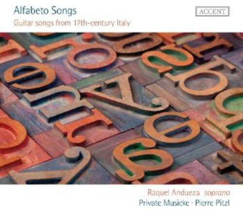 Alfabeto Songs  
Guitar songs from 17th-century Italy  

ACCENT  

Raquel Andueza soprano  
Private Musicke • Pierre Pitzl
