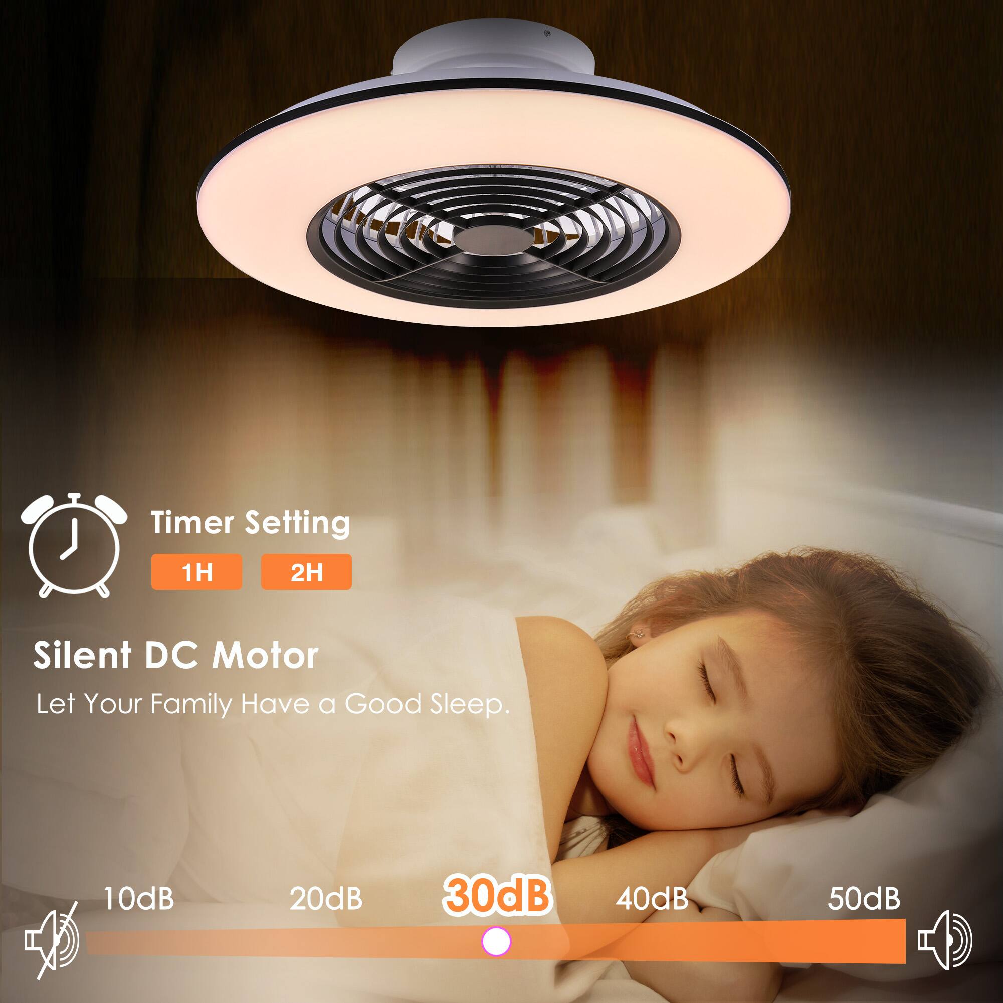 Timer Setting: 1H, 2H  
Silent DC Motor  
Let Your Family Have a Good Sleep.  
10dB, 20dB, 30dB, 40dB, 50dB