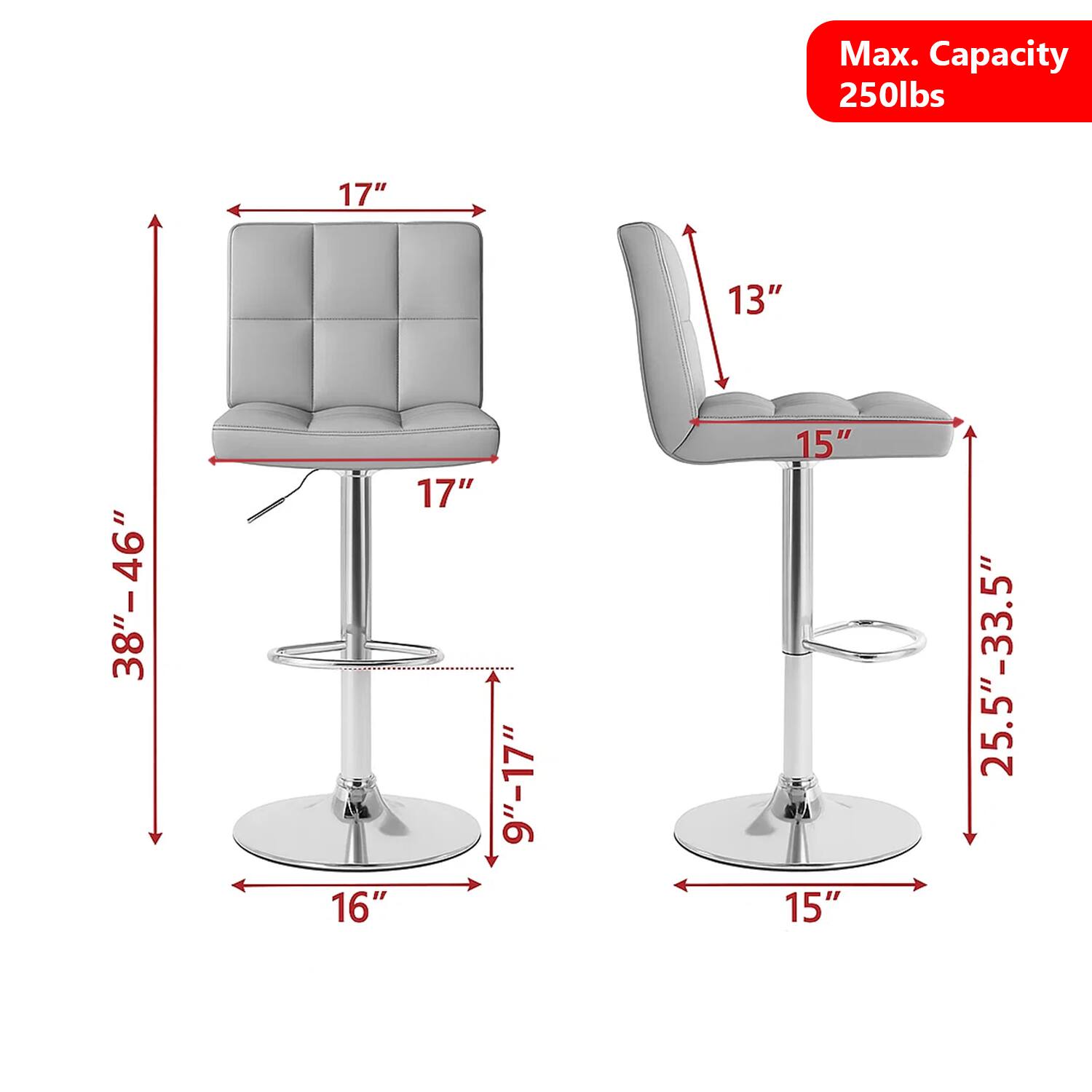 Max. Capacity 250lbs  
17"  
13"  
38"-46"  
17"  
9"-17"  
9"  
16"  
15"  
15"  
25.5"-33.5"