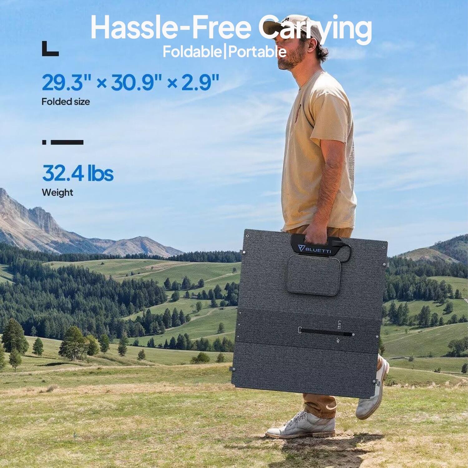 Hassle-Free Carrying  
Foldable | Portable  

29.3" x 30.9" x 2.9"  
Folded size  

32.4 lbs  
Weight  

BLUETTI