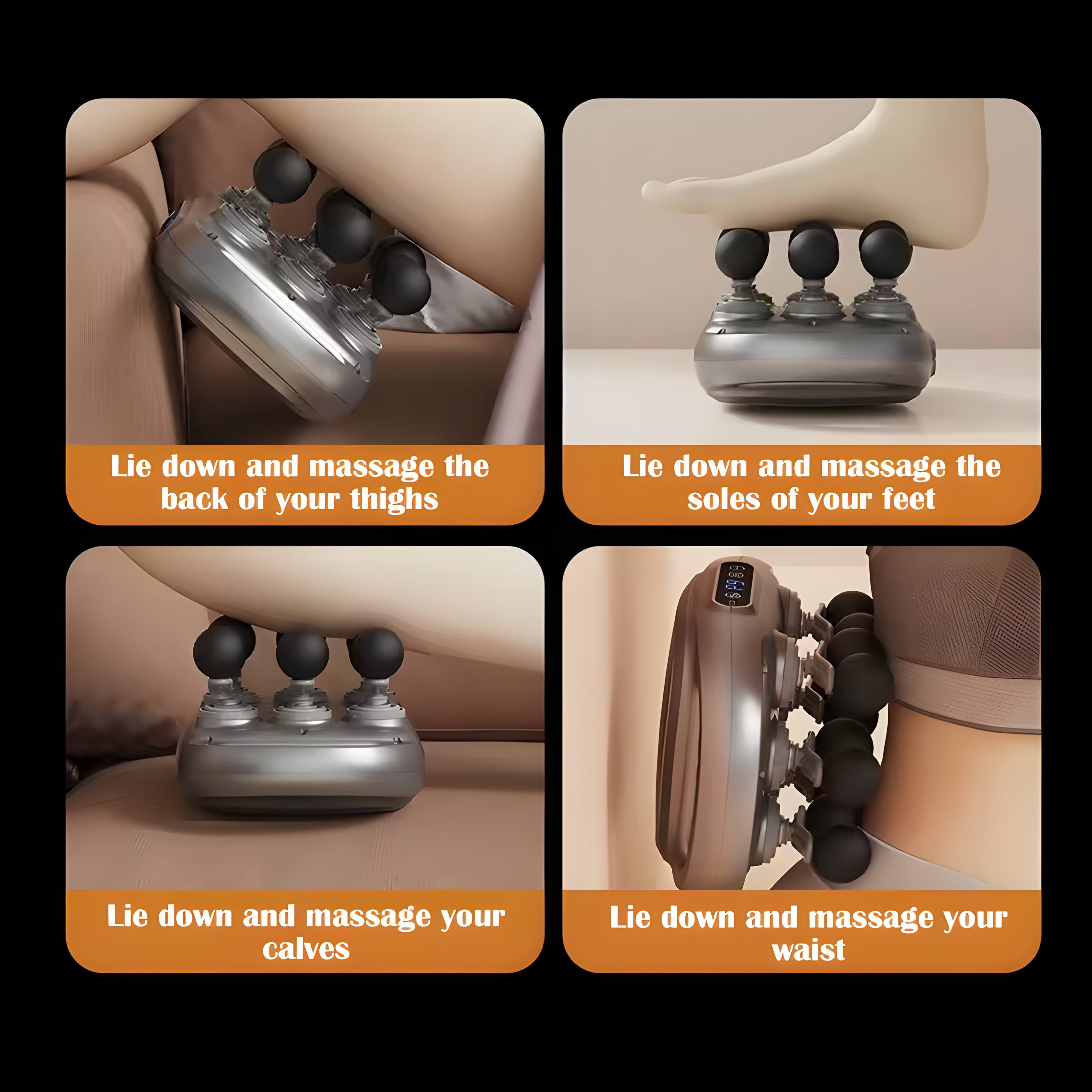 Lie down and massage the back of your thighs

Lie down and massage the soles of your feet

Lie down and massage your calves

Lie down and massage your waist
