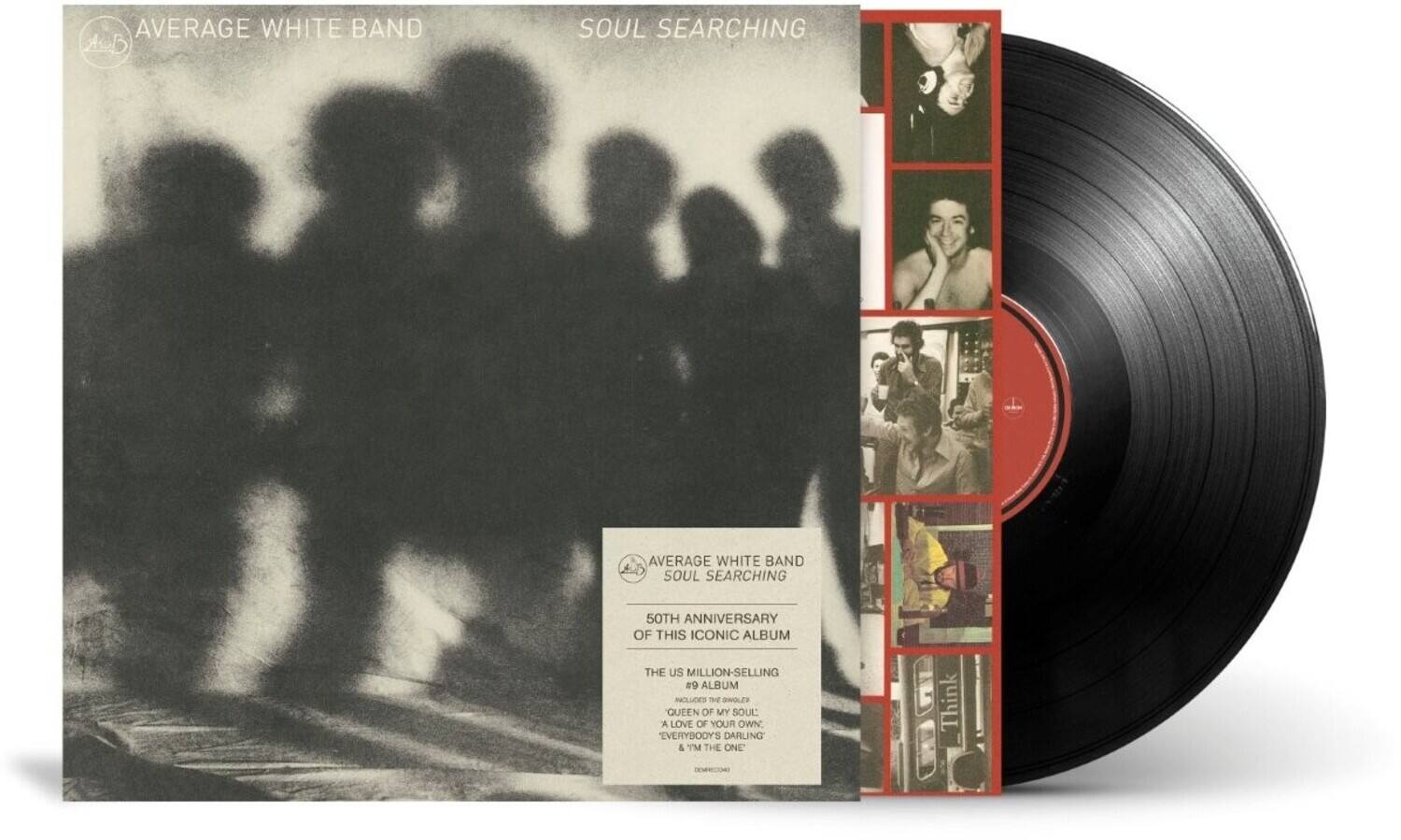 AVERAGE WHITE BAND  
SOUL SEARCHING  

50TH ANNIVERSARY OF THIS ICONIC ALBUM  
THE US MILLION-SELLING #9 ALBUM  

QUEEN OF MY SOUL  
A LOVE OF YOUR OWN  
EVERYBODY'S DARLING  
& I'M THE ONE