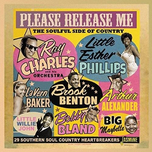 PLEASE RELEASE ME  
THE SOULFUL SIDE OF COUNTRY  

Ray Charles and his ORCHESTRA  
Little Esther PHILLIPS  
la Vern BAKER  
Brook BENTON  
Arthur ALEXANDER  
LITTLE WILLIE LITTLE  
Bobby BIG JOHN BLAND  
Maybelle  

29 SOUTHERN SOUL COUNTRY HEARTBREAKERS  
ASMiNE