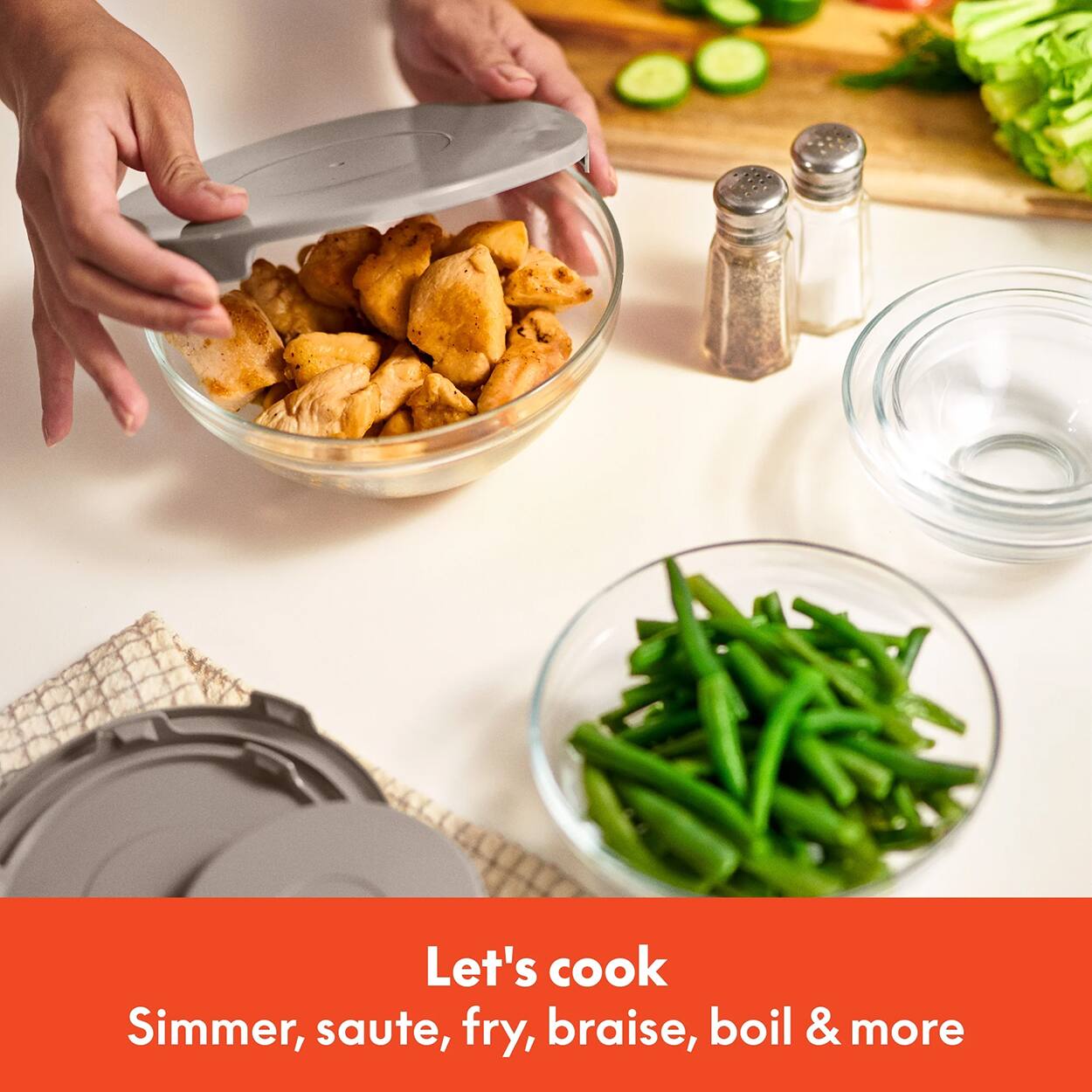 Let's cook
Simmer, saute, fry, braise, boil & more