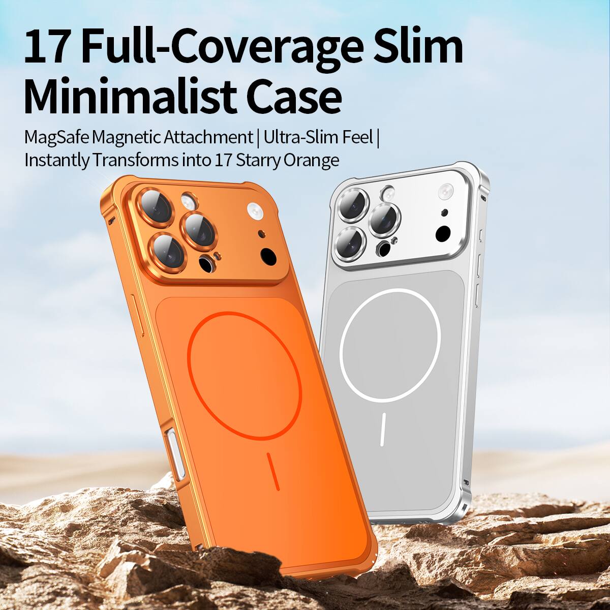 17 Full-Coverage Slim Minimalist Case  
MagSafe Magnetic Attachment | Ultra-Slim Feel | Instantly Transforms into 17 Starry Orange