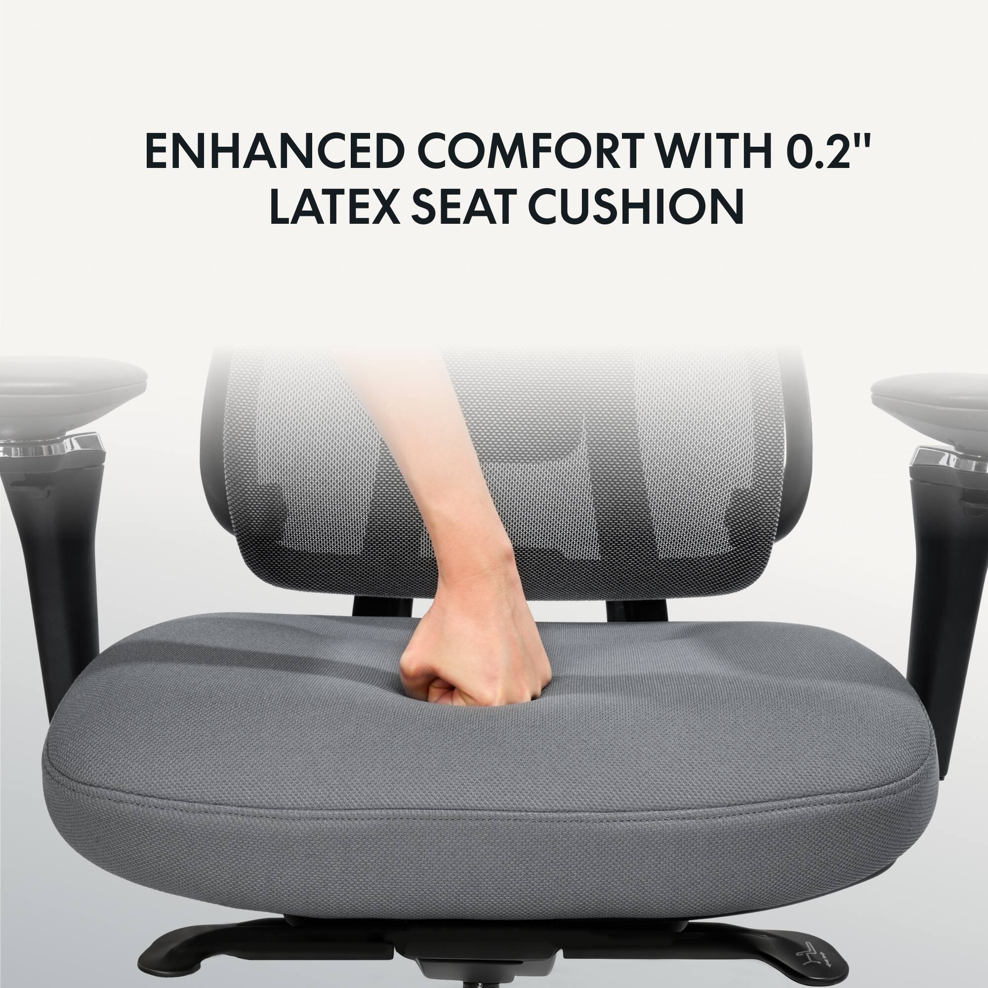 ENHANCED COMFORT WITH 0.2" LATEX SEAT CUSHION