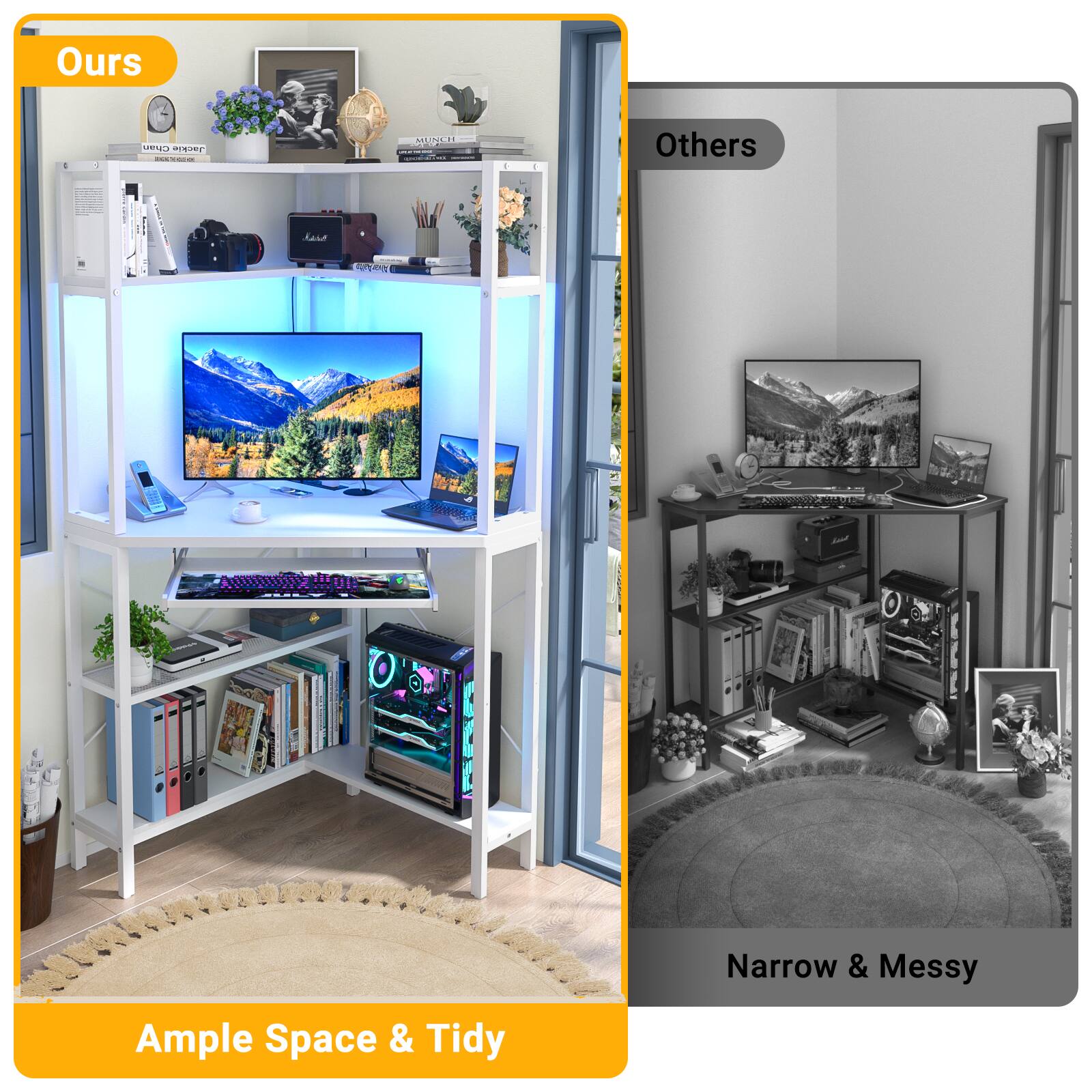 Ours  
Ample Space & Tidy  

Others  
Narrow & Messy