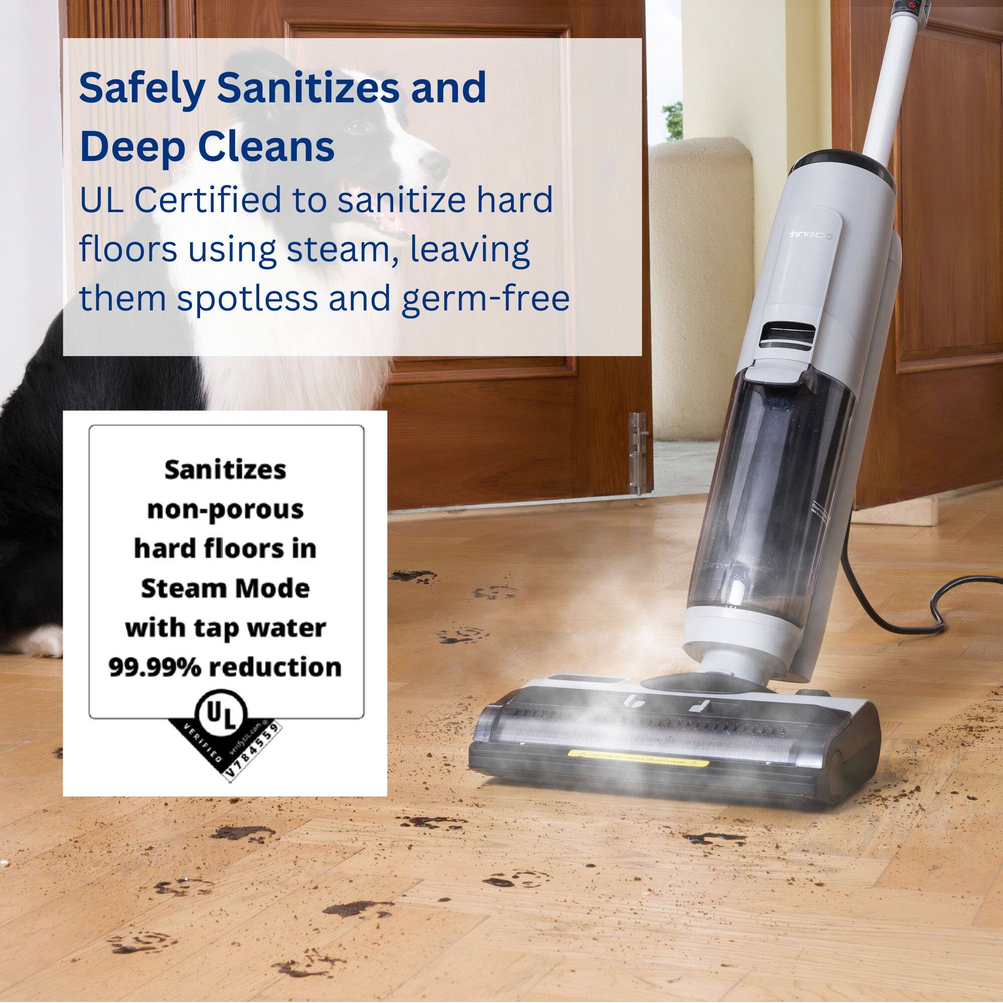 Safely Sanitizes and Deep Cleans UL Certified to sanitize hard floors using steam, leaving them spotless and germ-free. Sanitizes non-porous hard floors in Steam Mode with tap water, providing a 99.99% reduction.