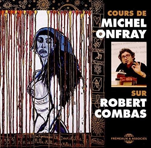 COURS DE  
MICHEL ONFRAY  
SUR  
ROBERT COMBAS  

FREMEAUX & ASSOCIÉS