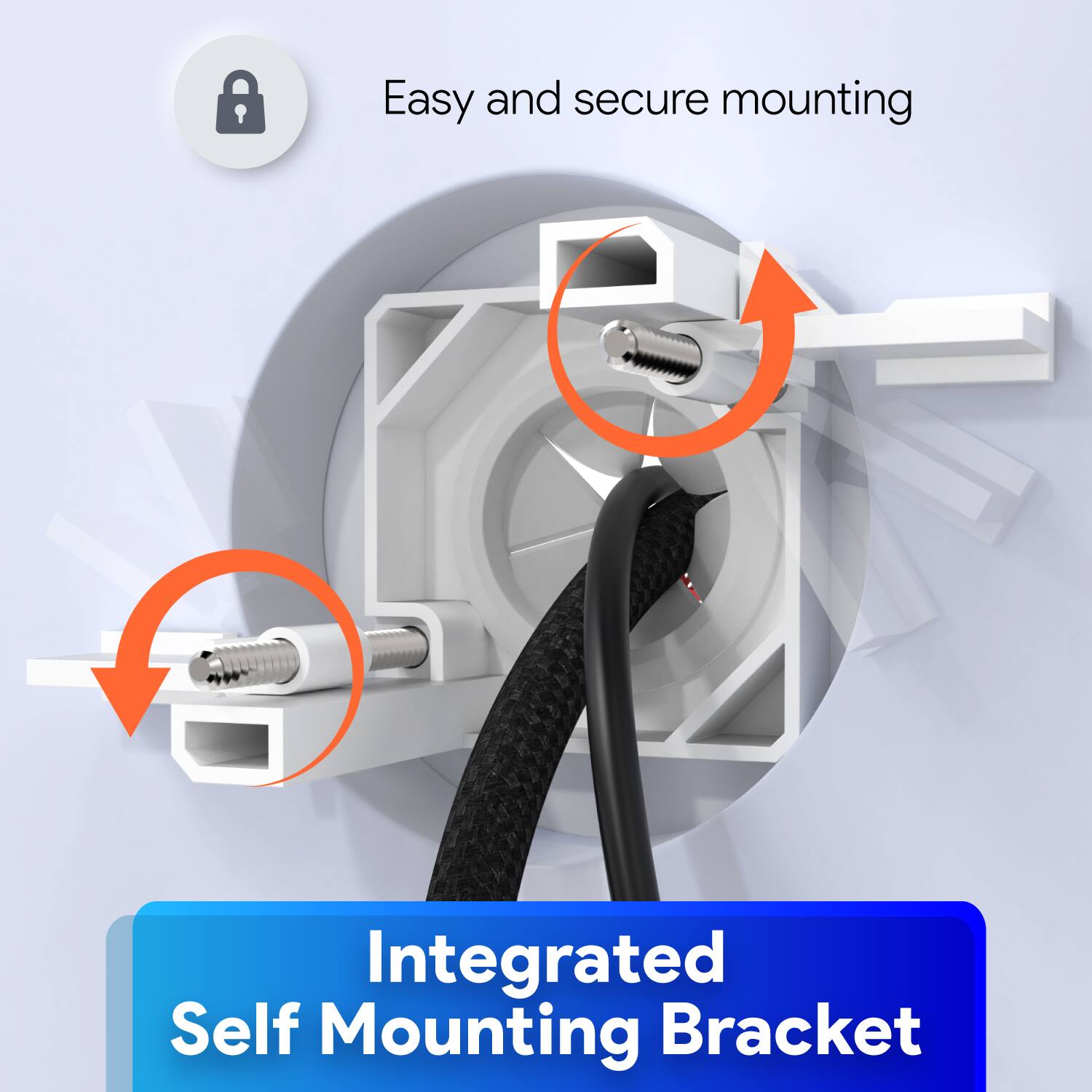 Easy and secure mounting

Integrated Self Mounting Bracket