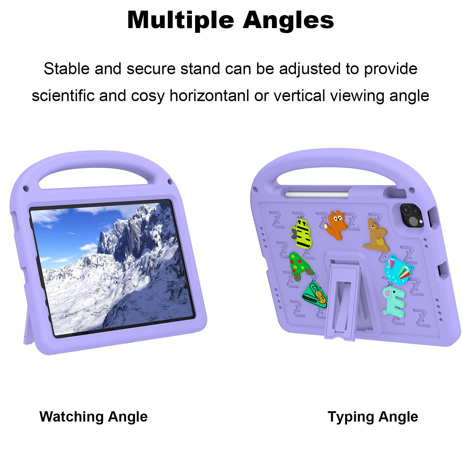 Multiple Angles

Stable and secure stand can be adjusted to provide scientific and cosy horizontal or vertical viewing angle

Watching Angle

Typing Angle