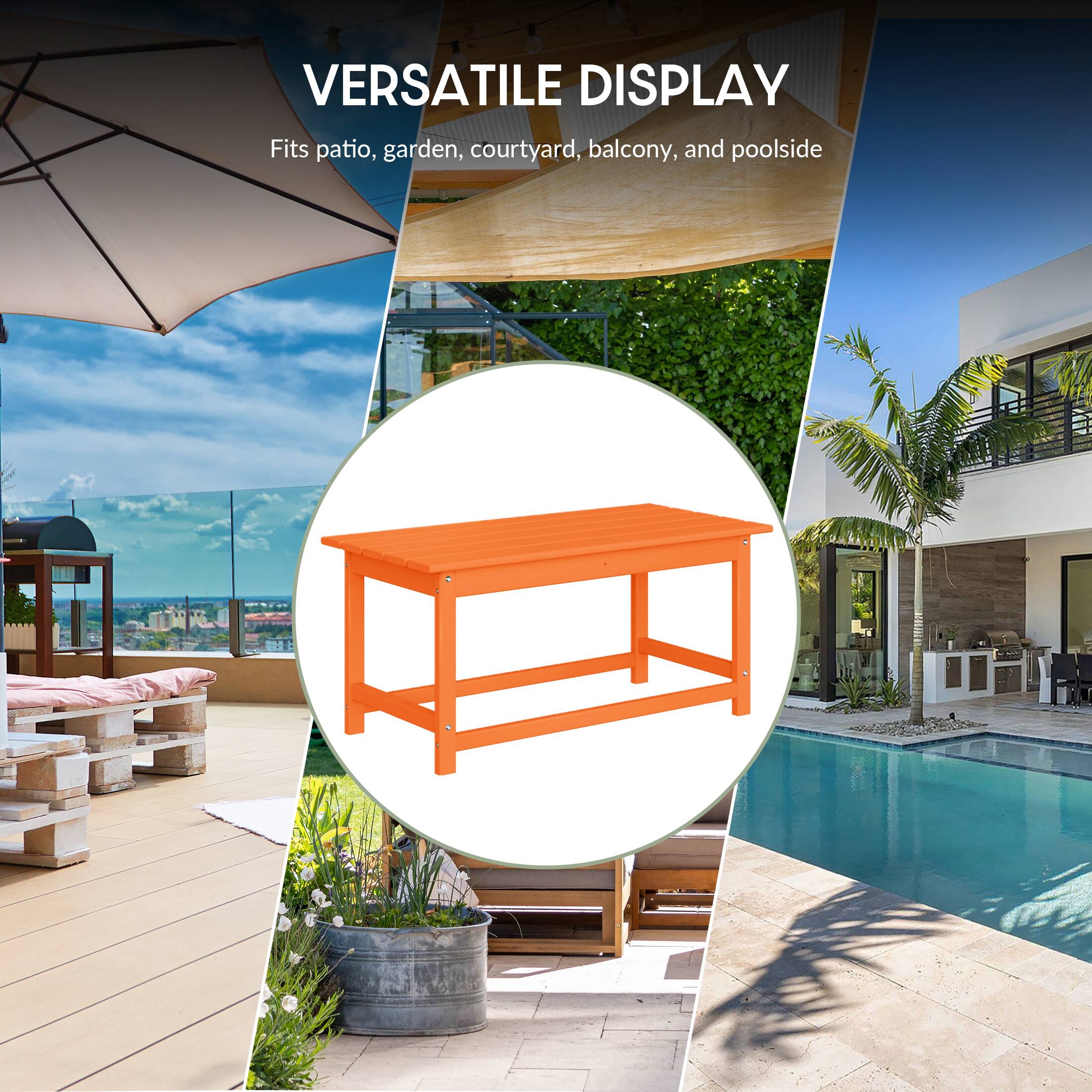 VERSATILE DISPLAY  
Fits patio, garden, courtyard, balcony, and poolside