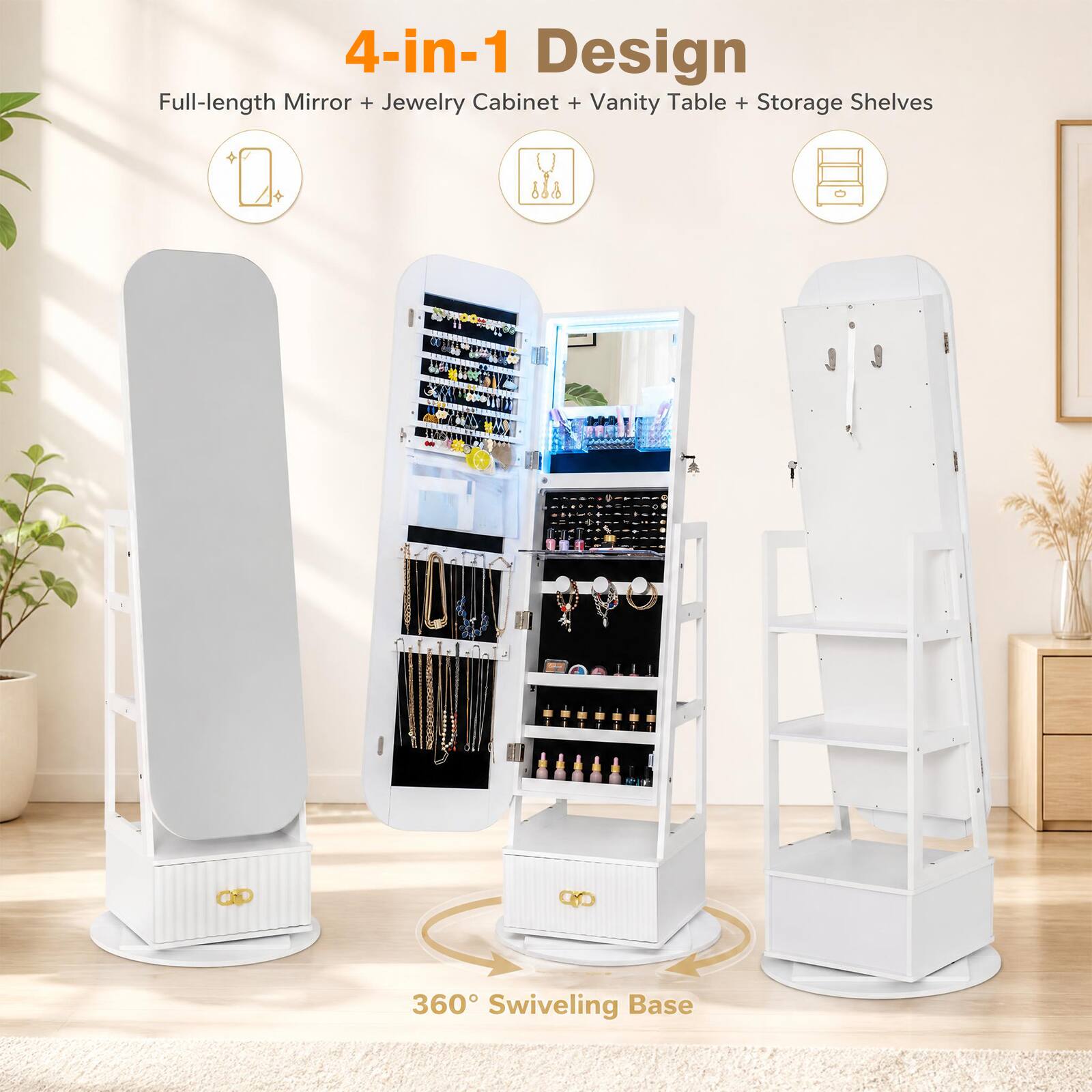 4-in-1 Design  
Full-length Mirror + Jewelry Cabinet + Vanity Table + Storage Shelves  

360° Swiveling Base