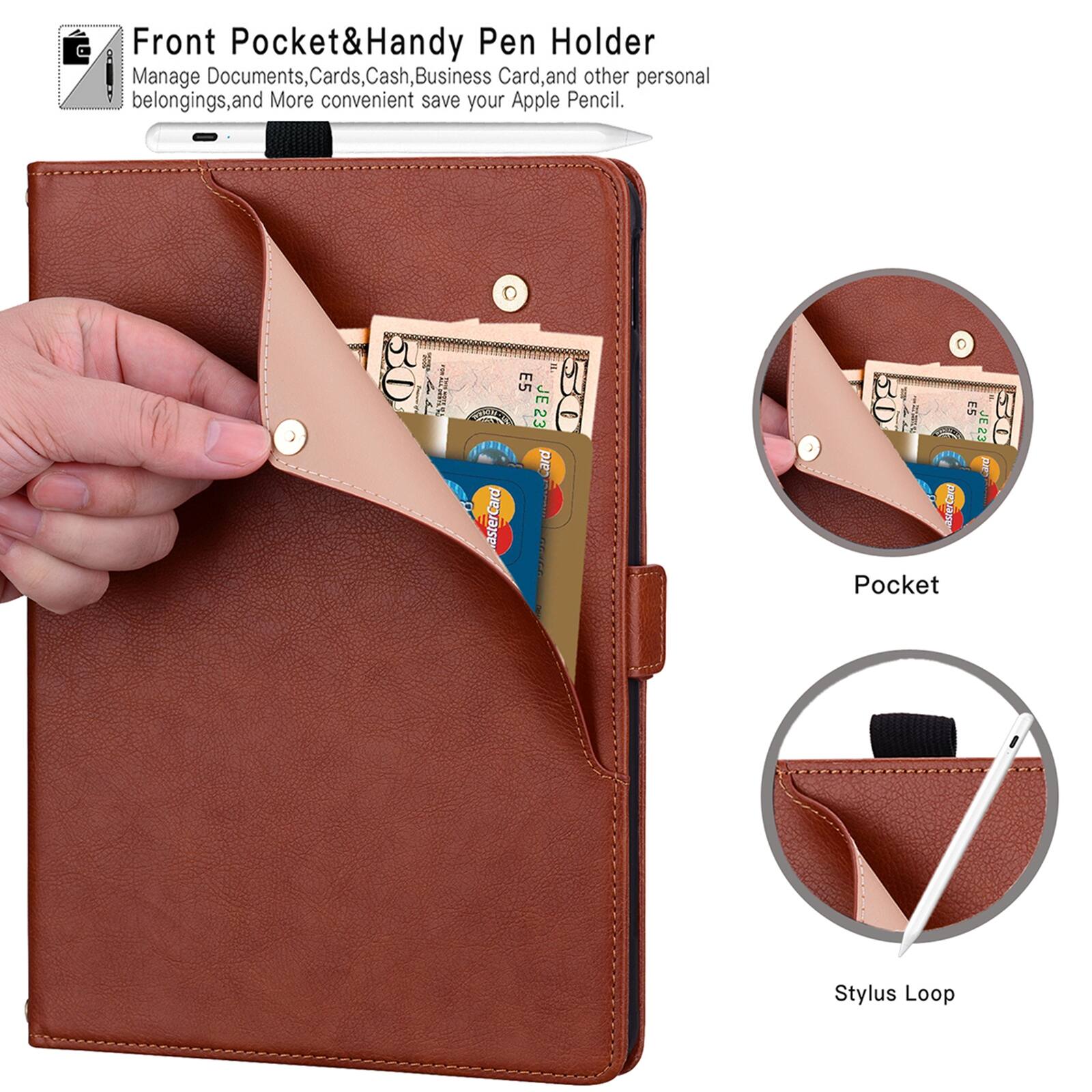 Front Pocket & Handy Pen Holder  
Manage Documents, Cards, Cash, Business Card, and other personal belongings, and More convenient save your Apple Pencil.  

30 4 i A  
1 asterCard IL E5 JE JE23 23 C Card O : J 50 1 ES 50 JE23 I Pocket Stylus Loop