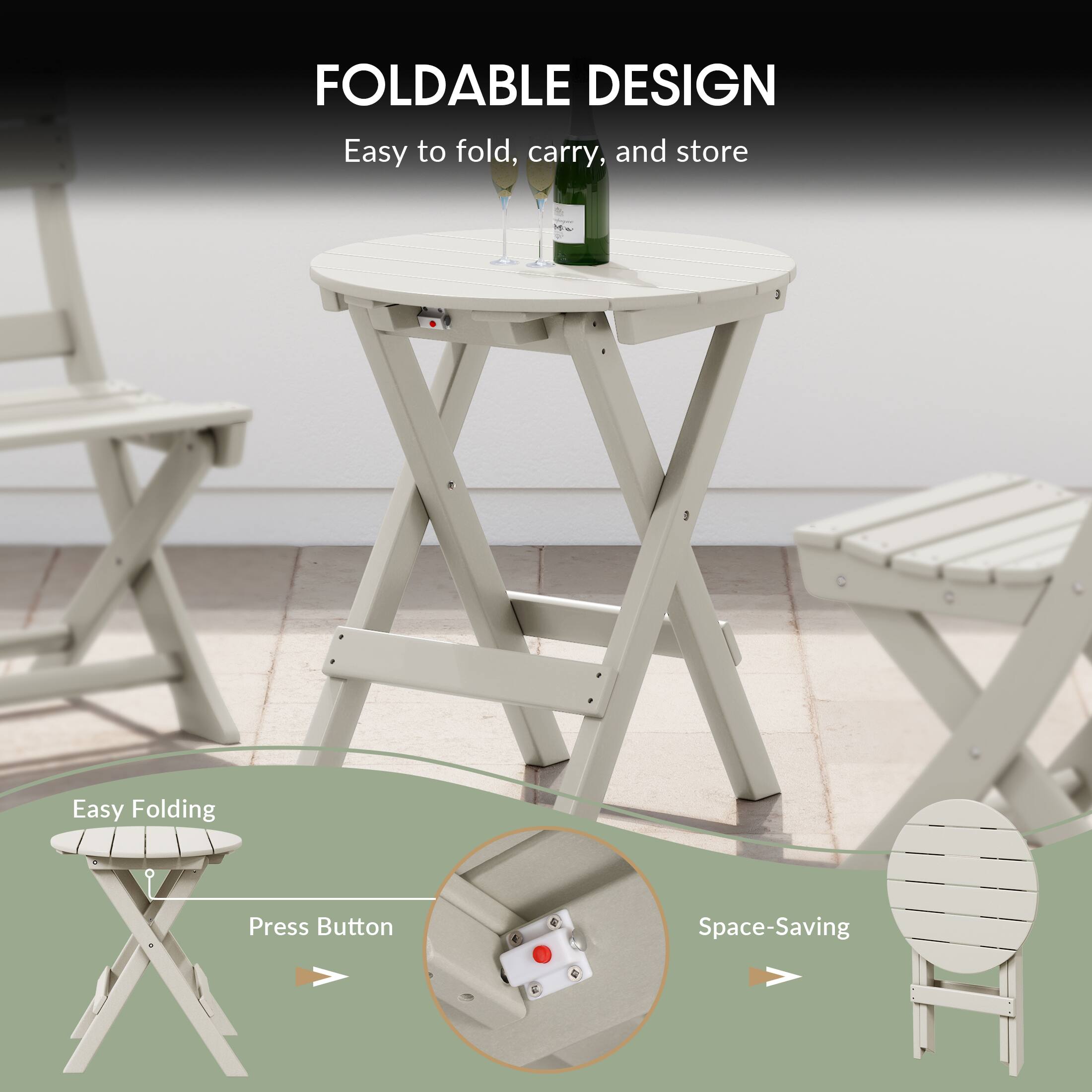 FOLDABLE DESIGN  
Easy to fold, carry, and store  

Easy Folding  
Press Button  
Space-Saving