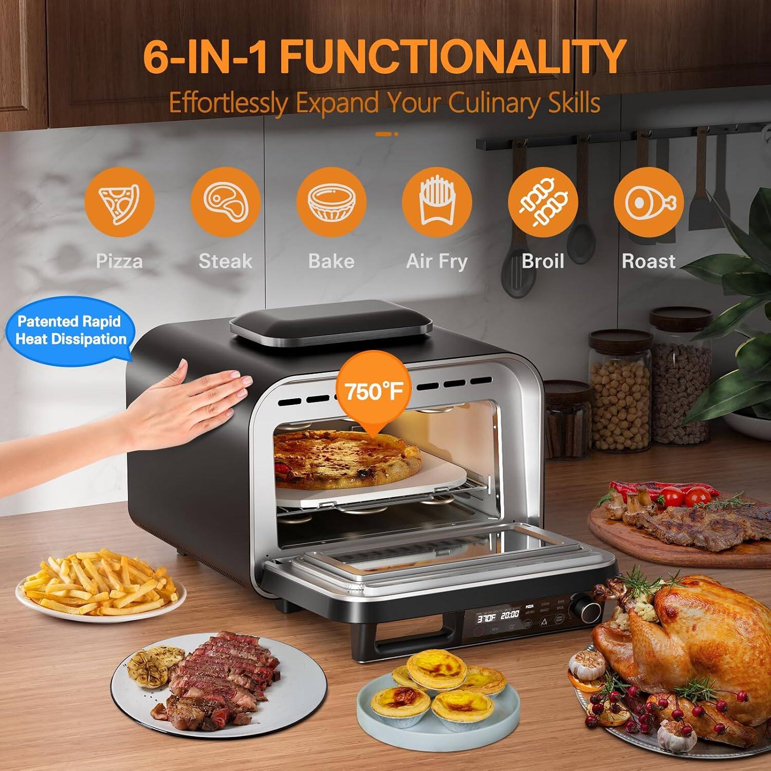 6-IN-1 FUNCTIONALITY  
Effortlessly Expand Your Culinary Skills  
Pizza Steak Bake Air Fry Broil Roast  
Patented Rapid Heat Dissipation  
750°F