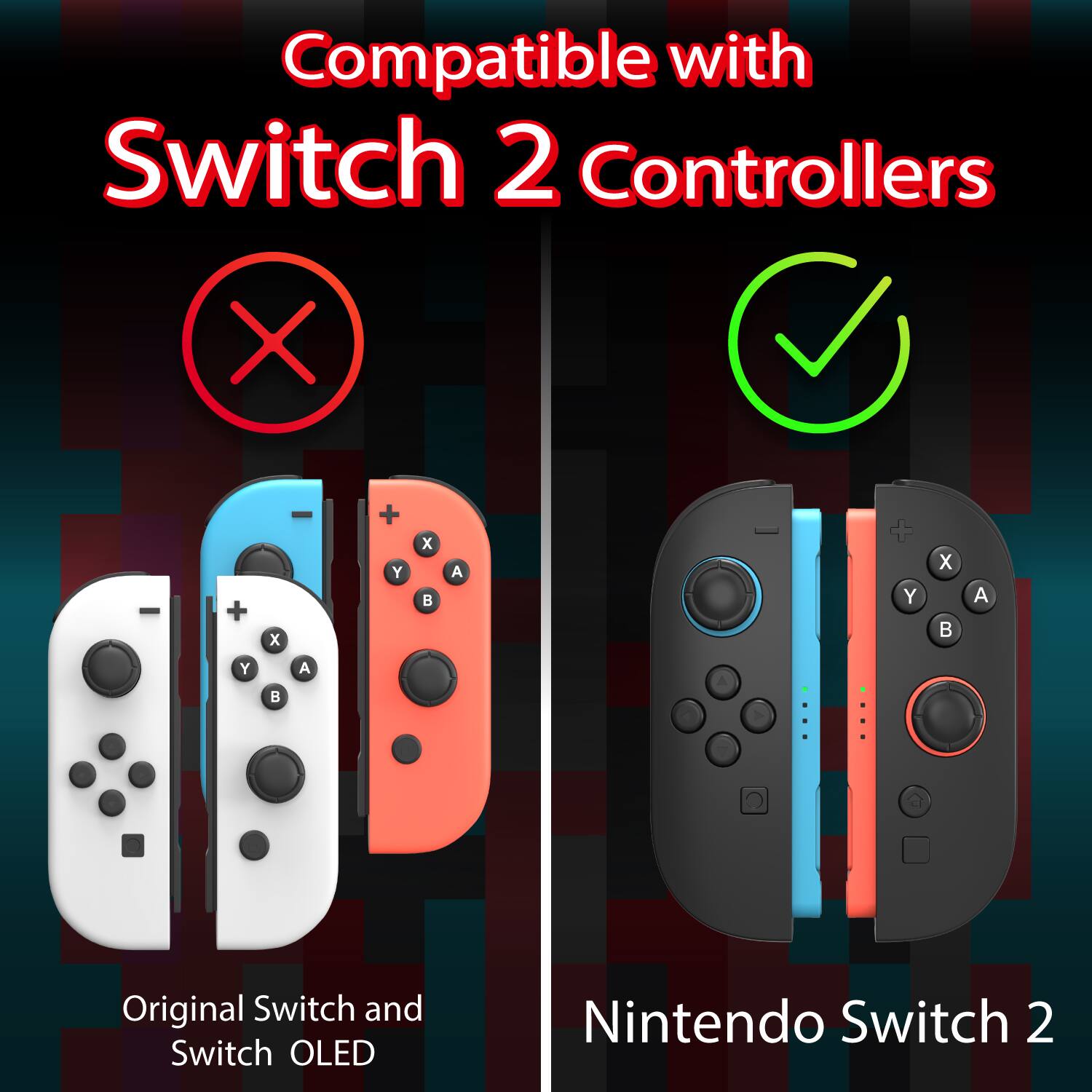 The text in the image can be grouped and corrected as follows:

"Compatible with Switch 2 Controllers
Original Switch and Switch OLED
Nintendo Switch 2"

The image shows two sets of Nintendo Switch controllers, with the left set being incompatible (indicated by a red "X") and the right set being compatible (indicated by a green checkmark) with the Switch 2.