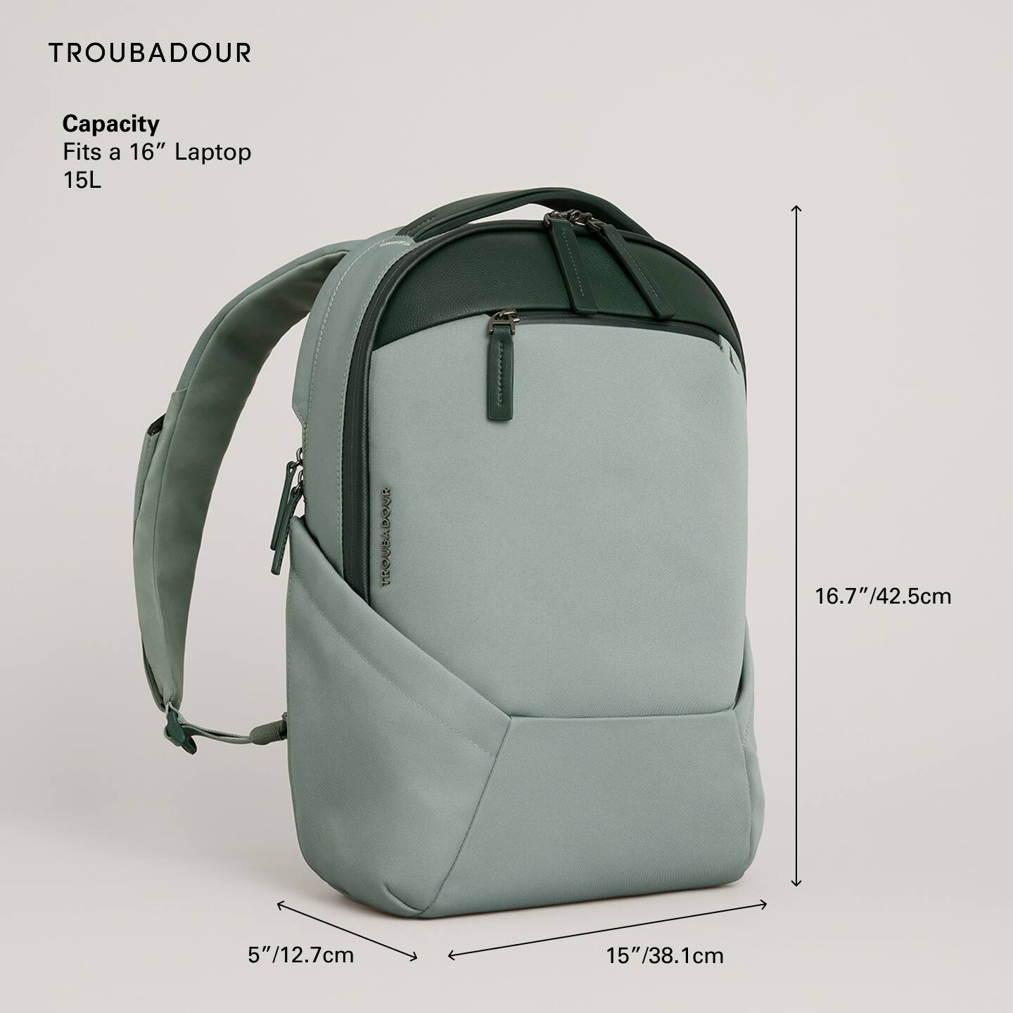 TROUBADOUR

Capacity  
Fits a 16" Laptop  
15L

16.7"/42.5cm  
15"/38.1cm  
5"/12.7cm