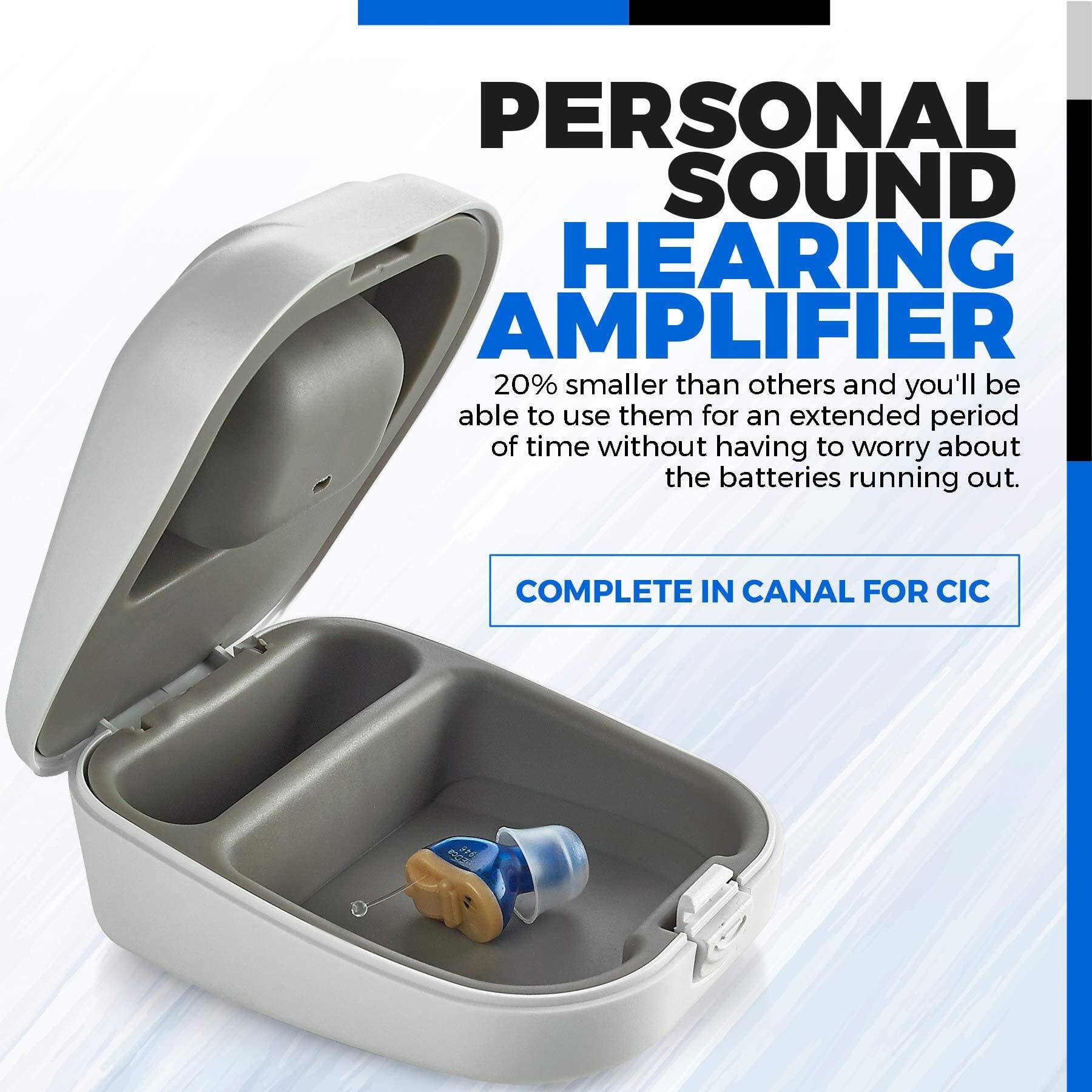 PERSONAL SOUND HEARING AMPLIFIER

20% smaller than others and you'll be able to use them for an extended period of time without having to worry about the batteries running out.

COMPLETE IN CANAL FOR CIC