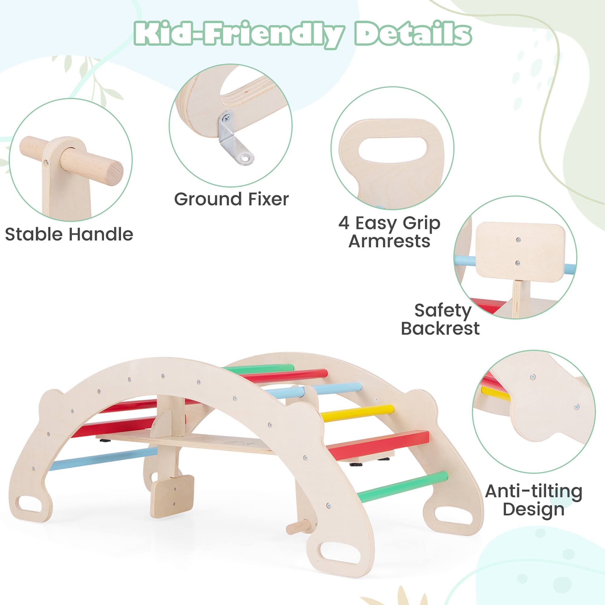 Kid-Friendly Details

- Stable Handle
- Ground Fixer
- 4 Easy Grip Armrests
- Safety Backrest
- Anti-tilting Design