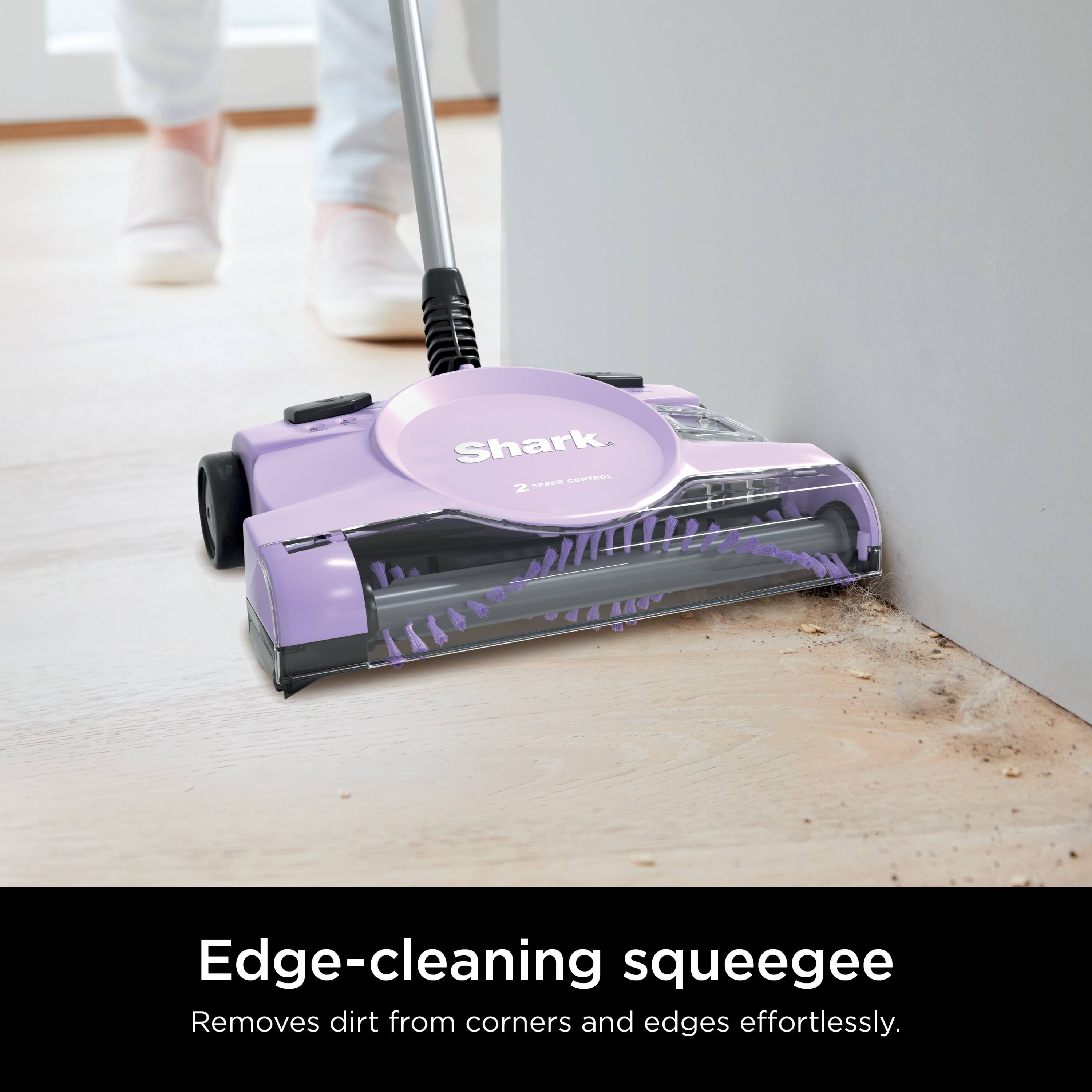Shark.  
Edge-cleaning squeegee  
Removes dirt from corners and edges effortlessly.
