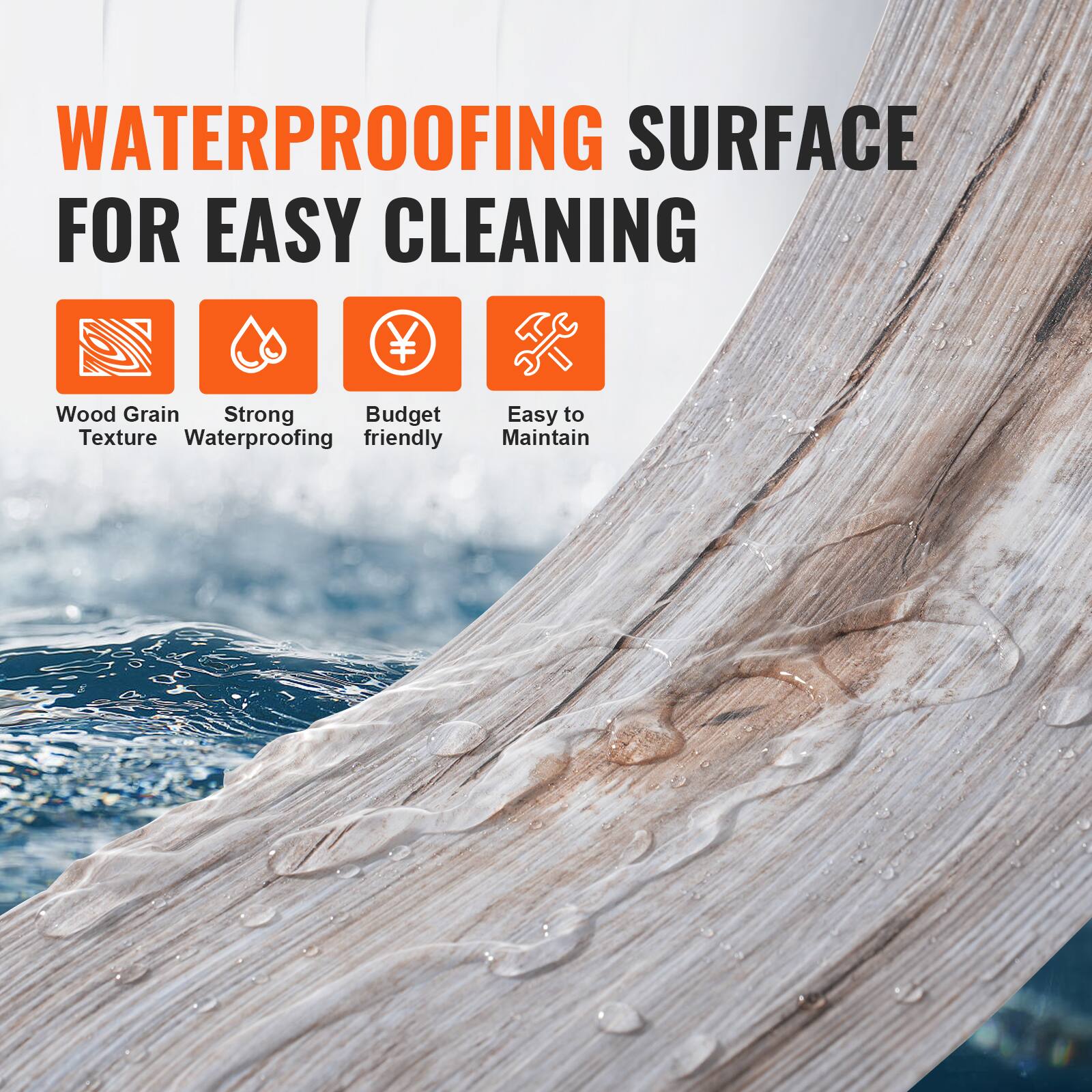 WATERPROOFING SURFACE FOR EASY CLEANING

- Wood Grain Texture
- Strong Waterproofing
- Friendly Budget
- Easy to Maintain