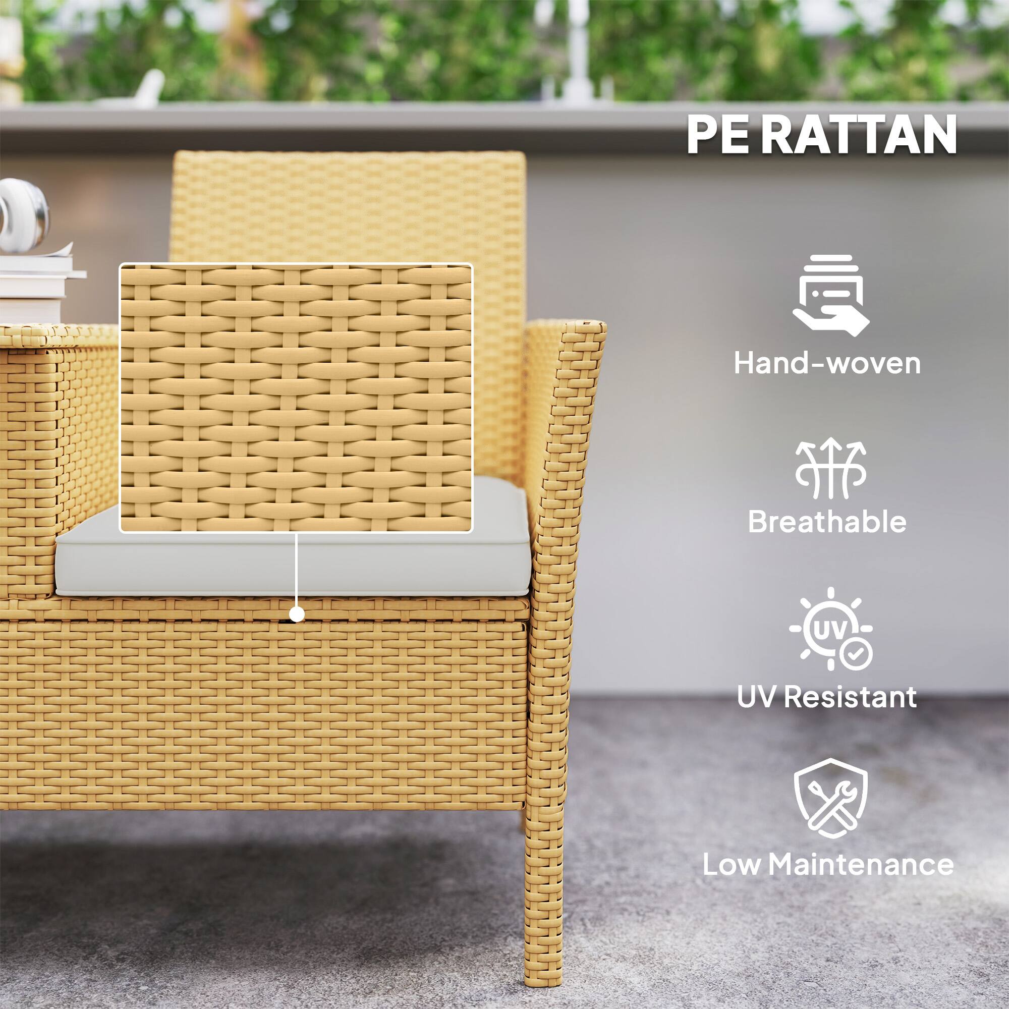 PE RATTAN

- Hand-woven
- Breathable
- UV Resistant
- Low Maintenance