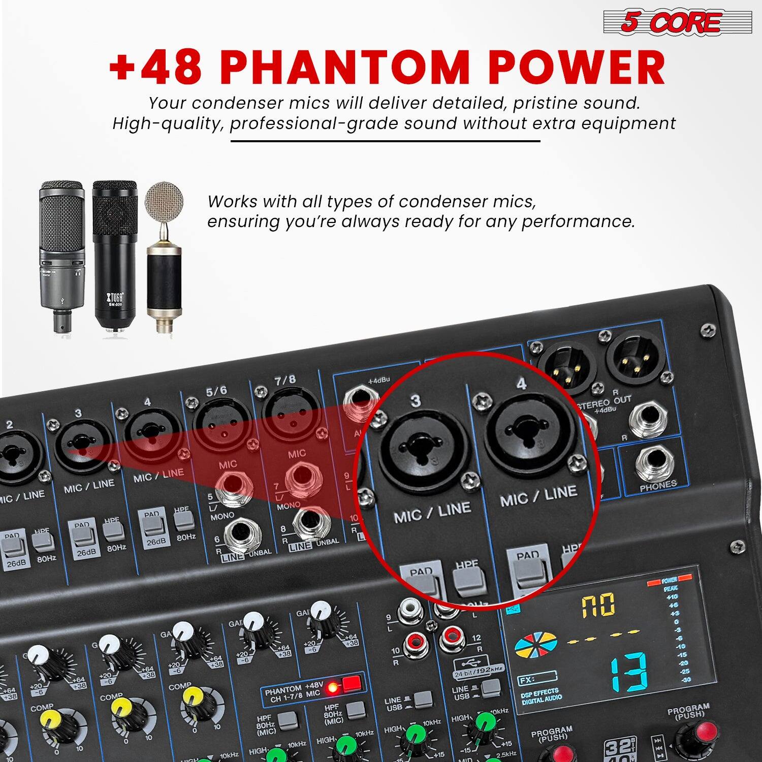 +48 PHANTOM POWER

Your condenser mics will deliver detailed, pristine sound. High-quality, professional-grade sound without extra equipment

Works with all types of condenser mics, ensuring you're always ready for any performance.

5 CORE

MIC / LINE

MIC / LINE

MIC / LINE

MIC / LINE

MIC / LINE

MIC / LINE

MIC / LINE

MIC / LINE

MIC / LINE

MIC / LINE

MIC / LINE

MIC / LINE

MIC / LINE

MIC / LINE

MIC / LINE

MIC / LINE

MIC / LINE

MIC / LINE

MIC / LINE

MIC / LINE

MIC / LINE

MIC / LINE

MIC / LINE

MIC / LINE

MIC / LINE

MIC / LINE

MIC / LINE

MIC / LINE

MIC / LINE

MIC / LINE

MIC / LINE

MIC / LINE

MIC / LINE

MIC / LINE

MIC / LINE

MIC / LINE

MIC / LINE

MIC / LINE

MIC / LINE

MIC / LINE

MIC / LINE

MIC / LINE

MIC / LINE

MIC / LINE

MIC / LINE

MIC / LINE

MIC / LINE

MIC / LINE

MIC / LINE

MIC / LINE

MIC / LINE

MIC / LINE

MIC / LINE

MIC / LINE

MIC / LINE

MIC / LINE

MIC / LINE

MIC / LINE

MIC / LINE

MIC / LINE

MIC / LINE

MIC / LINE

MIC / LINE

MIC / LINE

MIC / LINE

MIC / LINE

MIC / LINE

MIC / LINE

MIC / LINE

MIC / LINE

MIC / LINE

MIC / LINE

MIC / LINE

MIC / LINE

MIC / LINE

MIC / LINE

MIC / LINE

MIC / LINE

MIC / LINE

MIC / LINE

MIC / LINE

MIC / LINE

MIC / LINE

MIC / LINE

MIC / LINE

MIC / LINE

MIC / LINE

MIC / LINE

MIC / LINE

MIC / LINE

MIC / LINE

MIC / LINE

MIC / LINE

MIC / LINE

MIC / LINE

MIC / LINE

MIC / LINE

MIC / LINE

MIC / LINE

MIC / LINE

MIC / LINE

MIC / LINE

MIC / LINE

MIC / LINE

MIC / LINE

MIC / LINE

MIC / LINE

MIC / LINE

MIC / LINE

MIC / LINE

MIC / LINE

MIC / LINE

MIC / LINE

MIC / LINE

MIC / LINE

