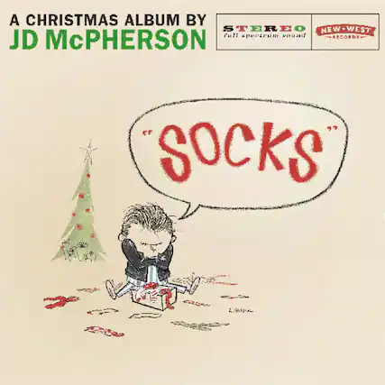 A CHRISTMAS ALBUM BY
JD McPHERSON
STEREO
full spectrum sound
NEW+WEST
RECORDS
"SOCKS"