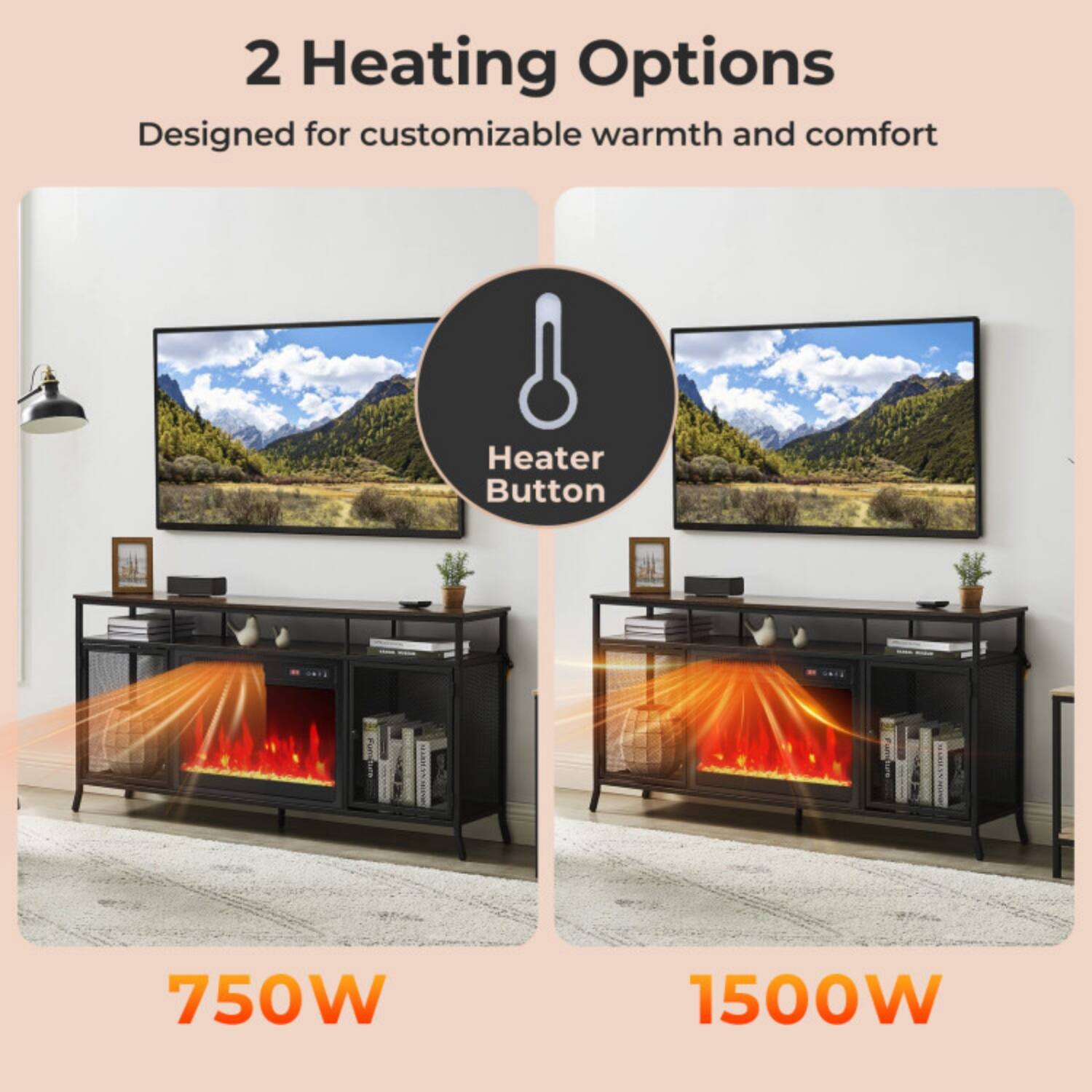 2 Heating Options  
Designed for customizable warmth and comfort  
Heater Button  
750W  
1500W