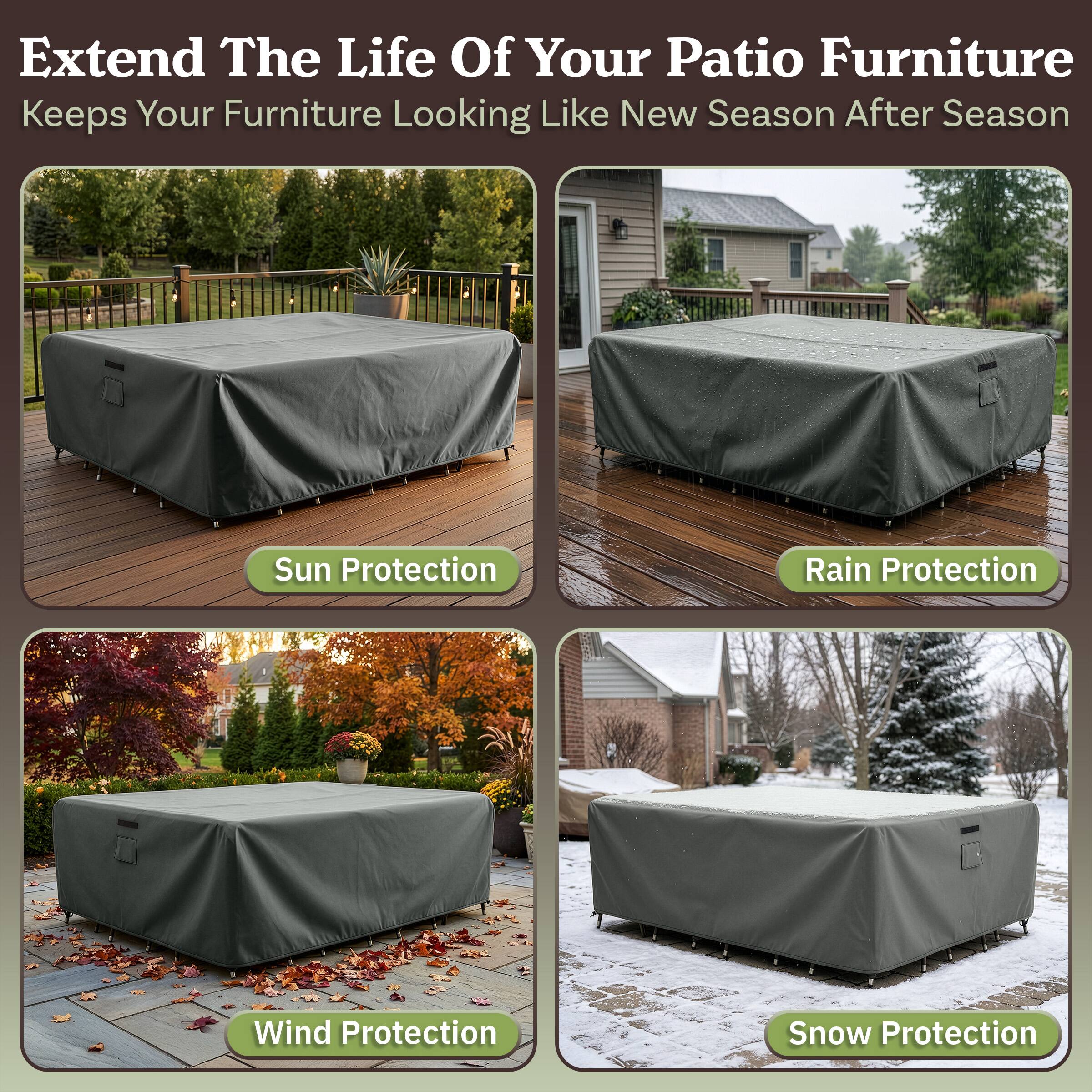 Extend The Life Of Your Patio Furniture  
Keeps Your Furniture Looking Like New Season After Season  

Sun Protection  
Rain Protection  
Wind Protection  
Snow Protection