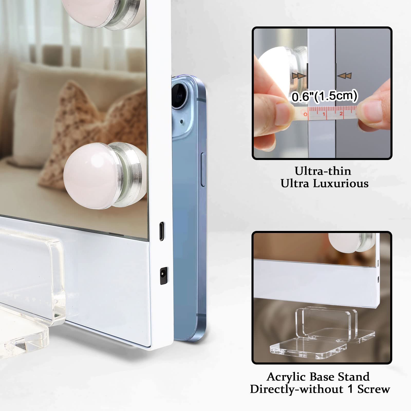 0.6" (1.5cm)  
Ultra-thin Ultra Luxurious  
Acrylic Base Stand  
Directly-without 1 Screw