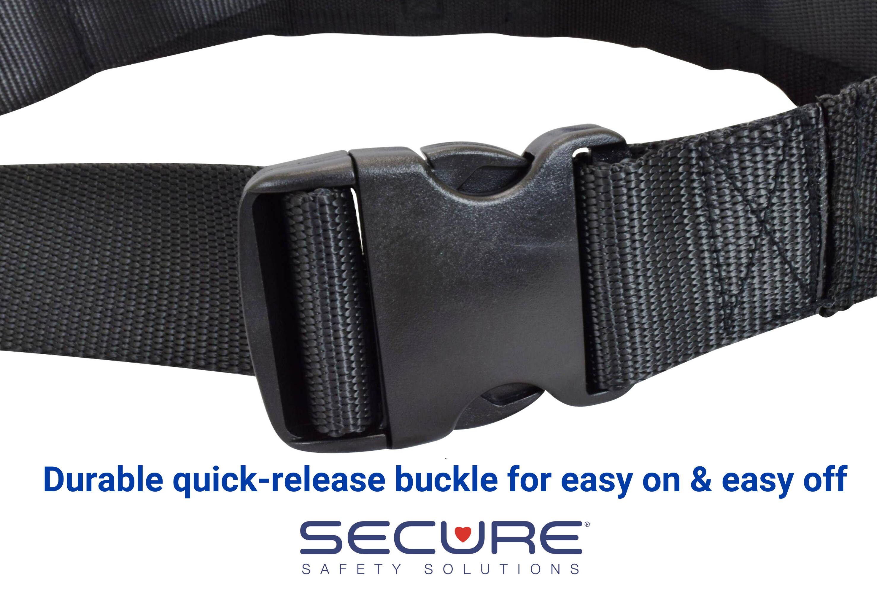 Durable quick-release buckle for easy on & easy off

SECURE  
SAFETY SOLUTIONS