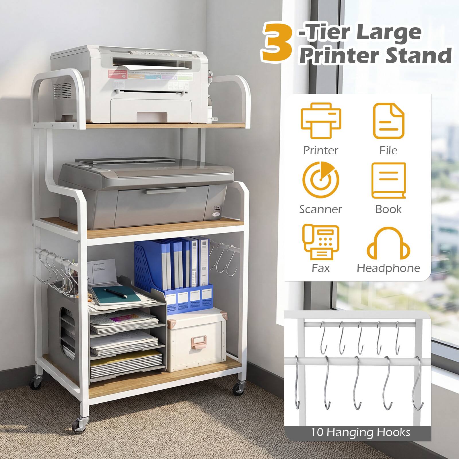 3-Tier Large Printer Stand

Printer
File
Scanner
Book
Fax
Headphone

10 Hanging Hooks