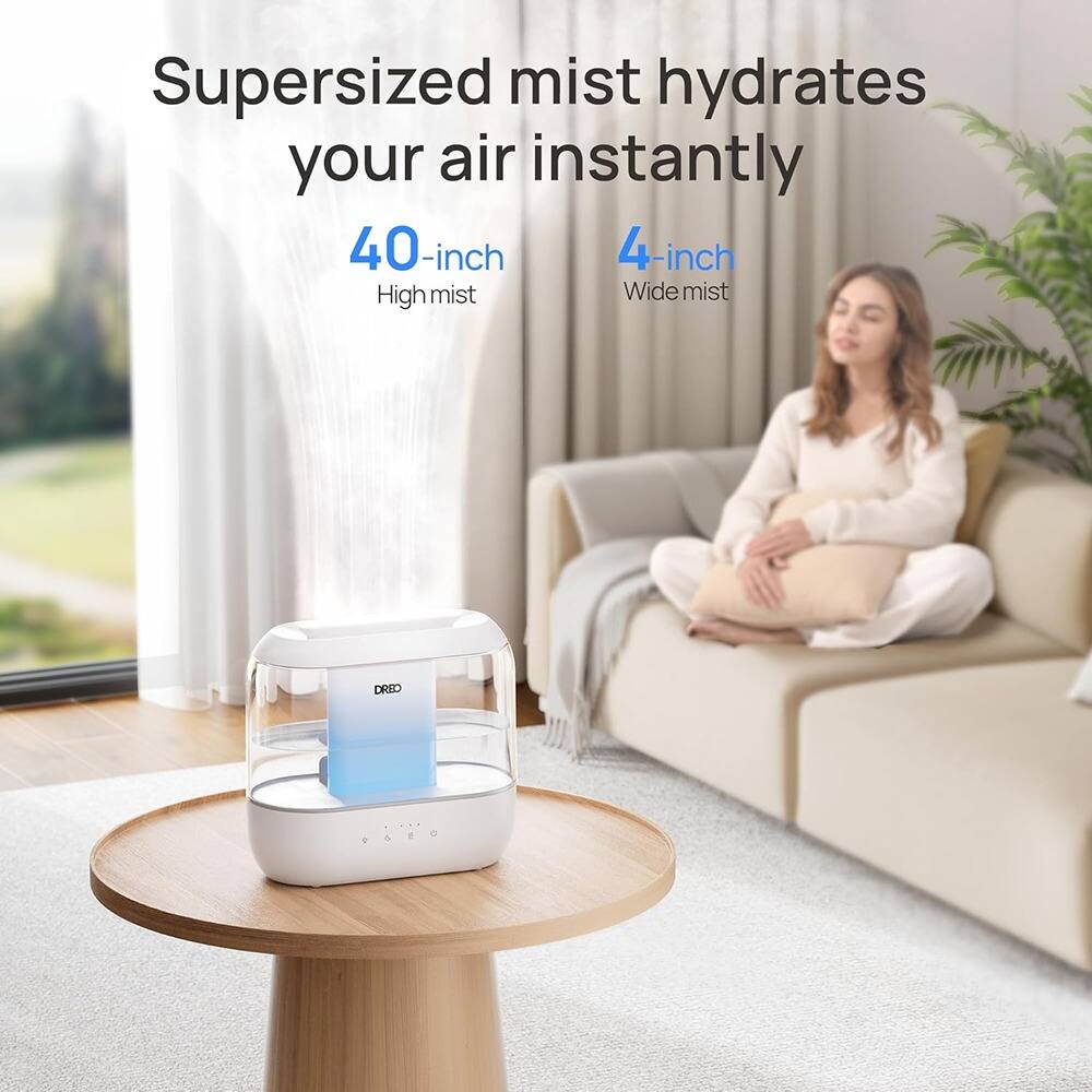 Supersized mist hydrates your air instantly

40-inch High mist

4-inch Wide mist