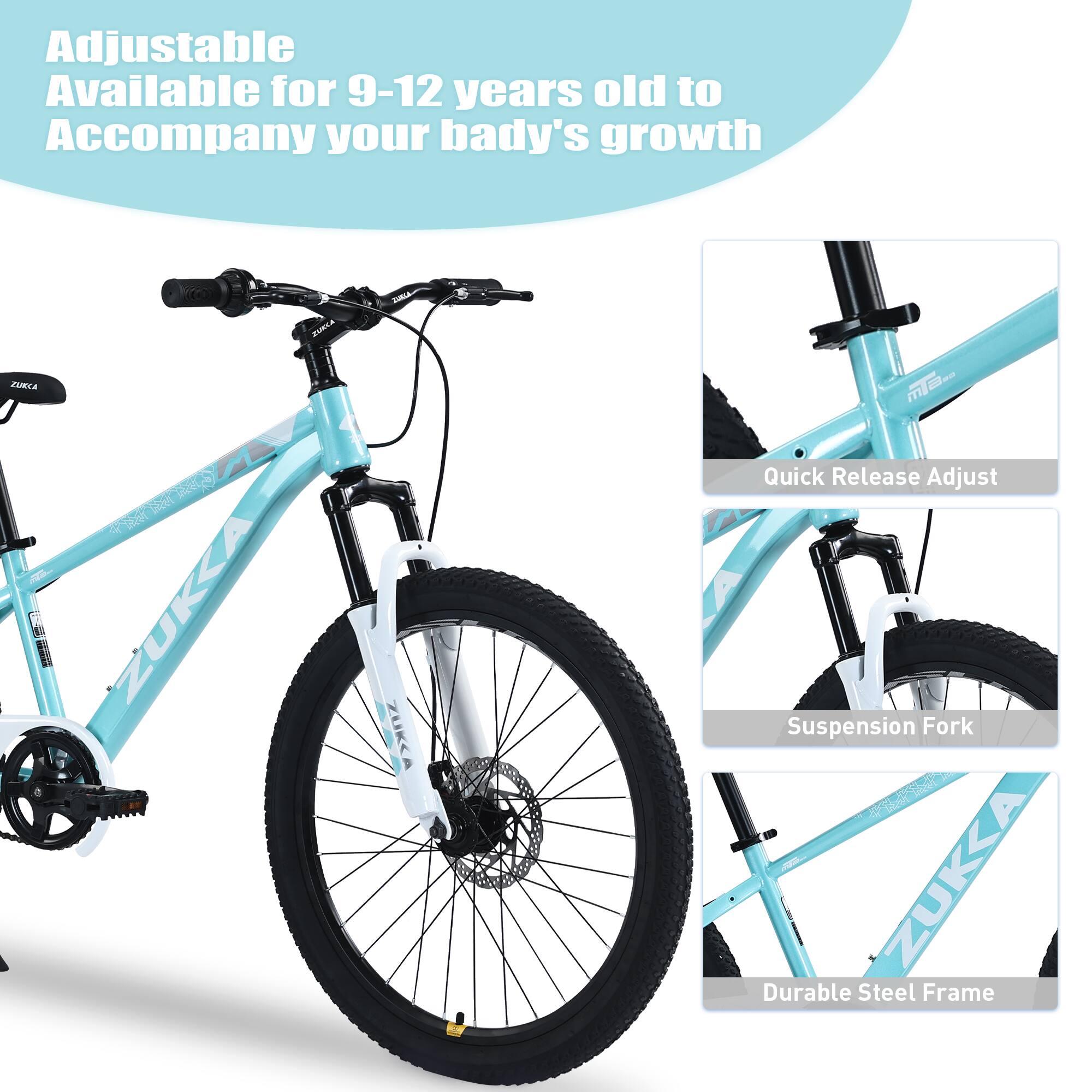 Adjustable  
Available for 9-12 years old to Accompany your baby's growth  

Quick Release Adjust  
Suspension Fork  
Durable Steel Frame