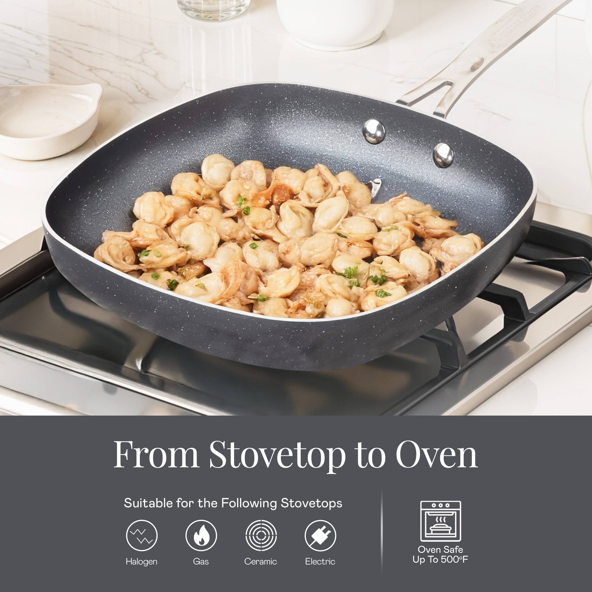From Stovetop to Oven

Suitable for the Following Stovetops
Halogen
Gas
Ceramic
Electric

Oven Safe Up To 500F
