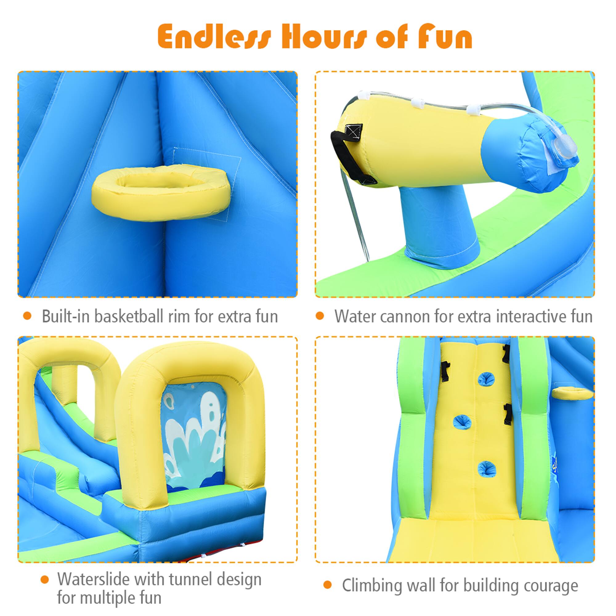 Endless Hours of Fun

- Built-in basketball rim for extra fun
- Water cannon for extra interactive fun
- Waterslide with tunnel design for multiple fun
- Climbing wall for building courage