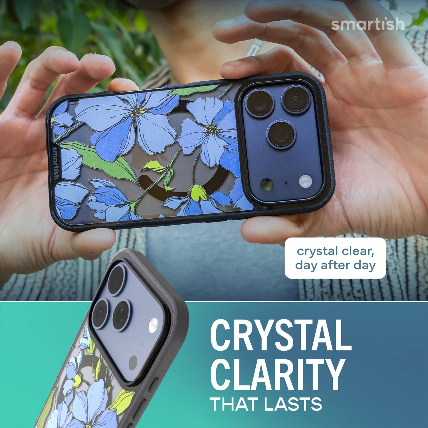 smartish  
smartish  
crystal clear, day after day  
CRYSTAL CLARITY THAT LASTS