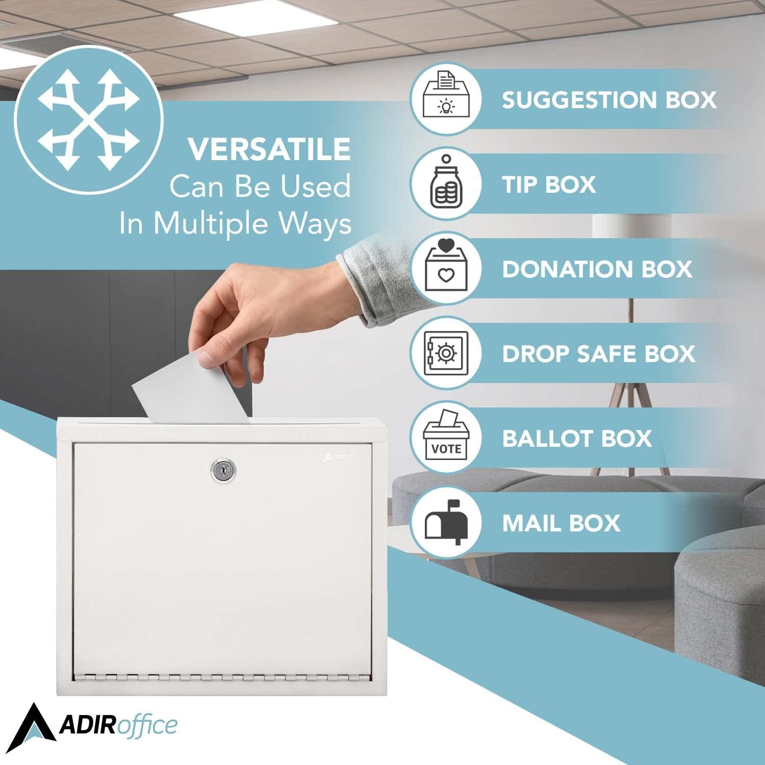 VERSATILE Can Be Used In Multiple Ways
SUGGESTION BOX
TIP BOX
DONATION BOX
DROP SAFE BOX
BALLOT BOX
MAIL BOX
ADIRoffice