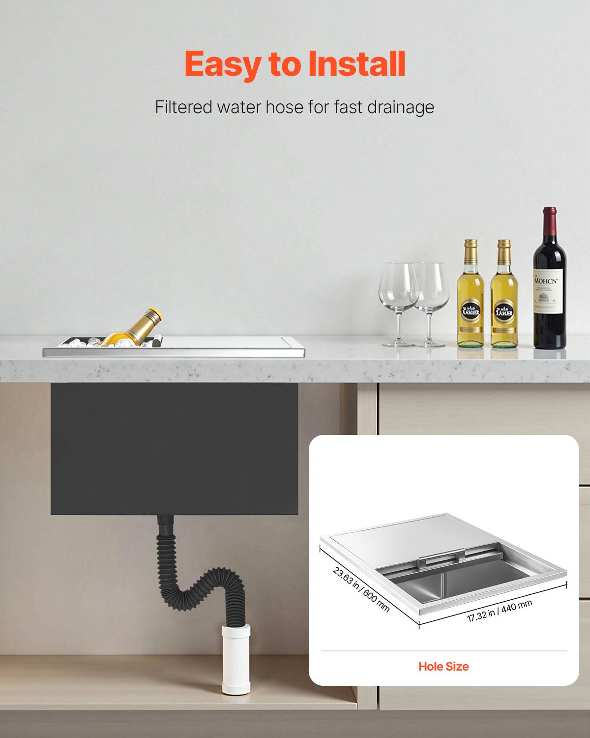 Easy to Install  
Filtered water hose for fast drainage  

Hole Size  
23.63 in / 600 mm  
17.32 in / 440 mm