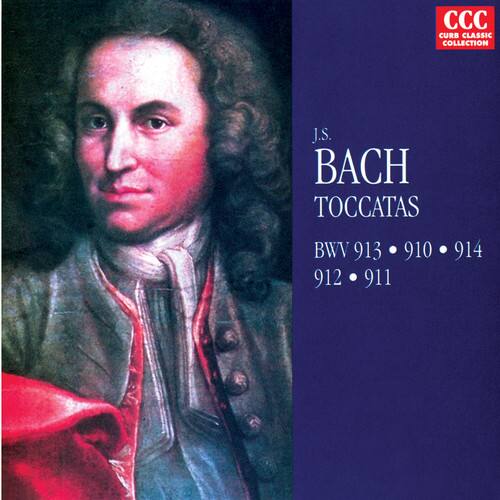Curb Classic Collection  
J.S. Bach  
Toccatas  
BWV 913 • 910 • 914  
912 • 911
