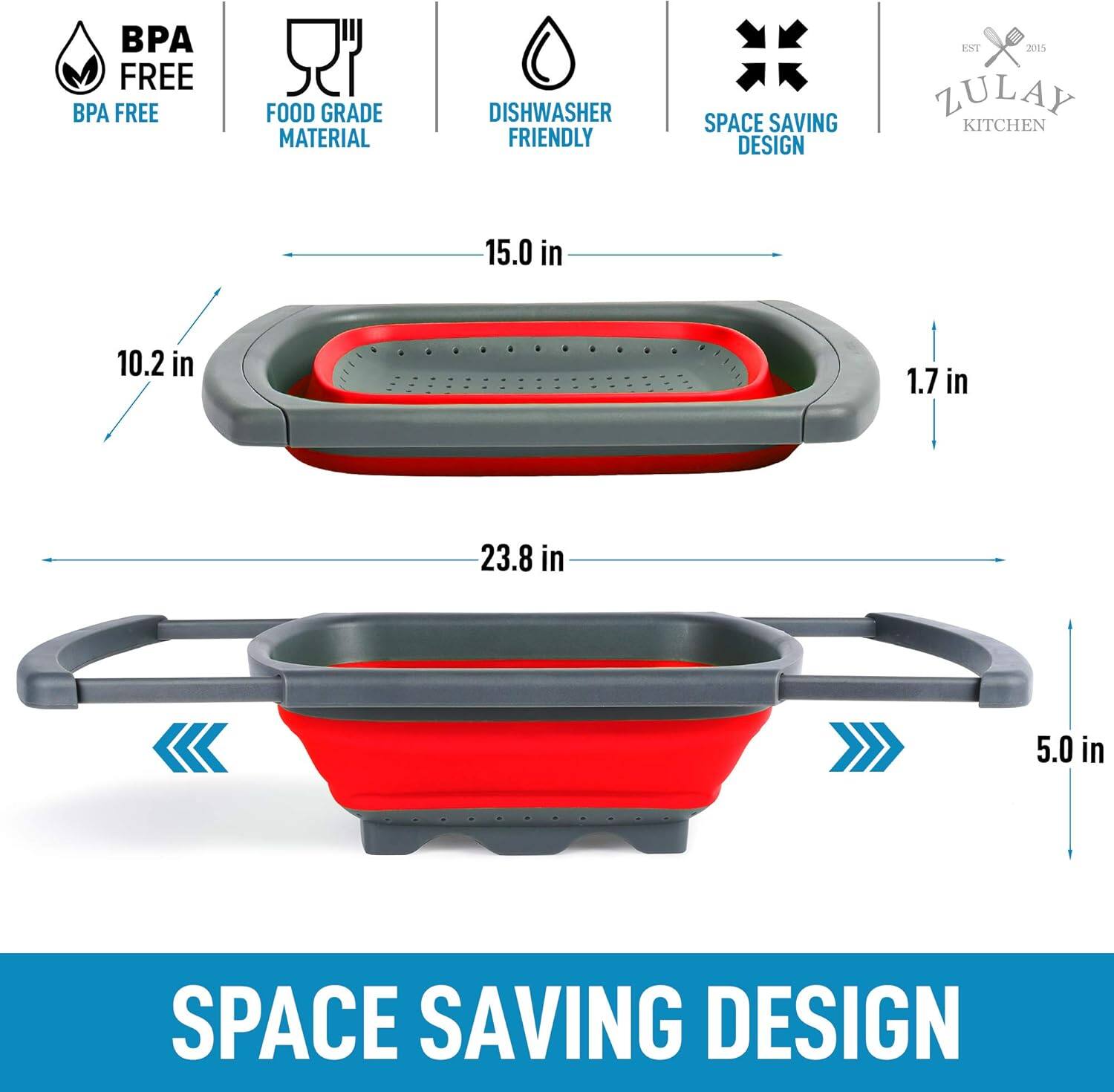 BPA Free  
Food Grade Material  
Dishwasher Friendly  
Space Saving Design  

15.0 in  
10.2 in  
1.7 in  
23.8 in  
5.0 in  

Space Saving Design