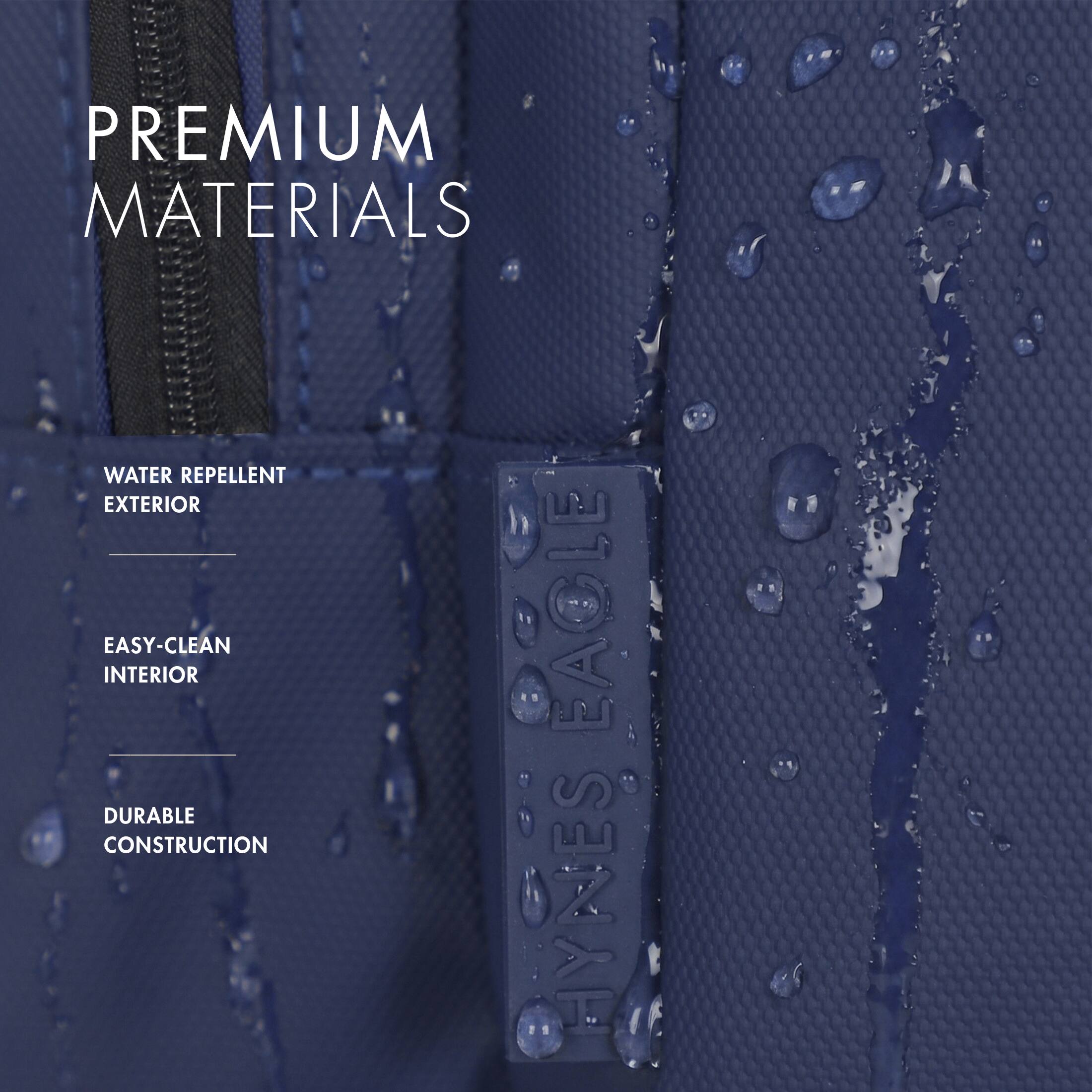 PREMIUM MATERIALS  
WATER REPELLENT EXTERIOR  
EASY-CLEAN INTERIOR  
DURABLE CONSTRUCTION  
HYNES EAGLE