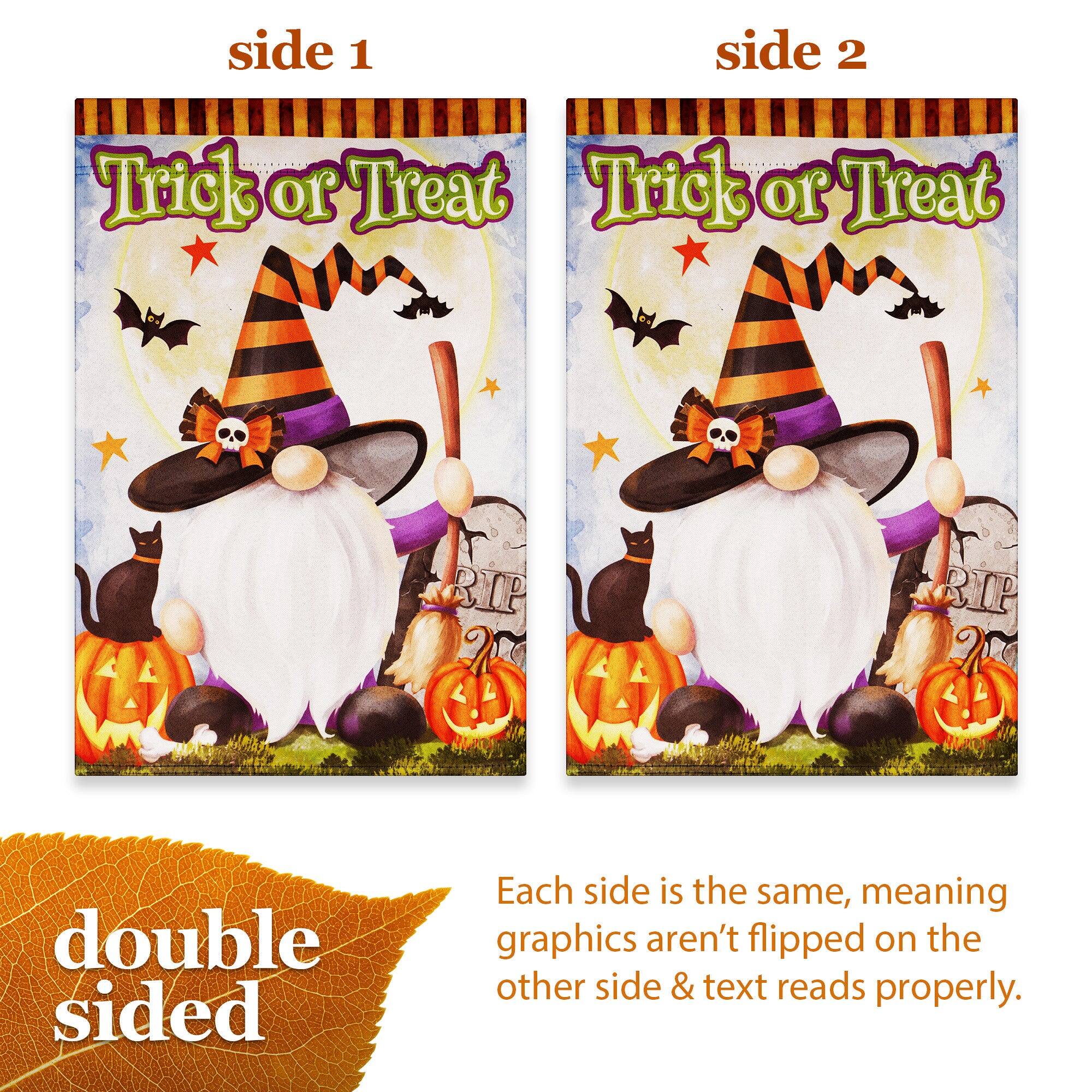 side 1  
Trick or Treat  

side 2  
Trick or Treat  

RIP 20  
RIP 2  

double sided  

Each side is the same, meaning graphics aren't flipped on the other side & text reads properly.
