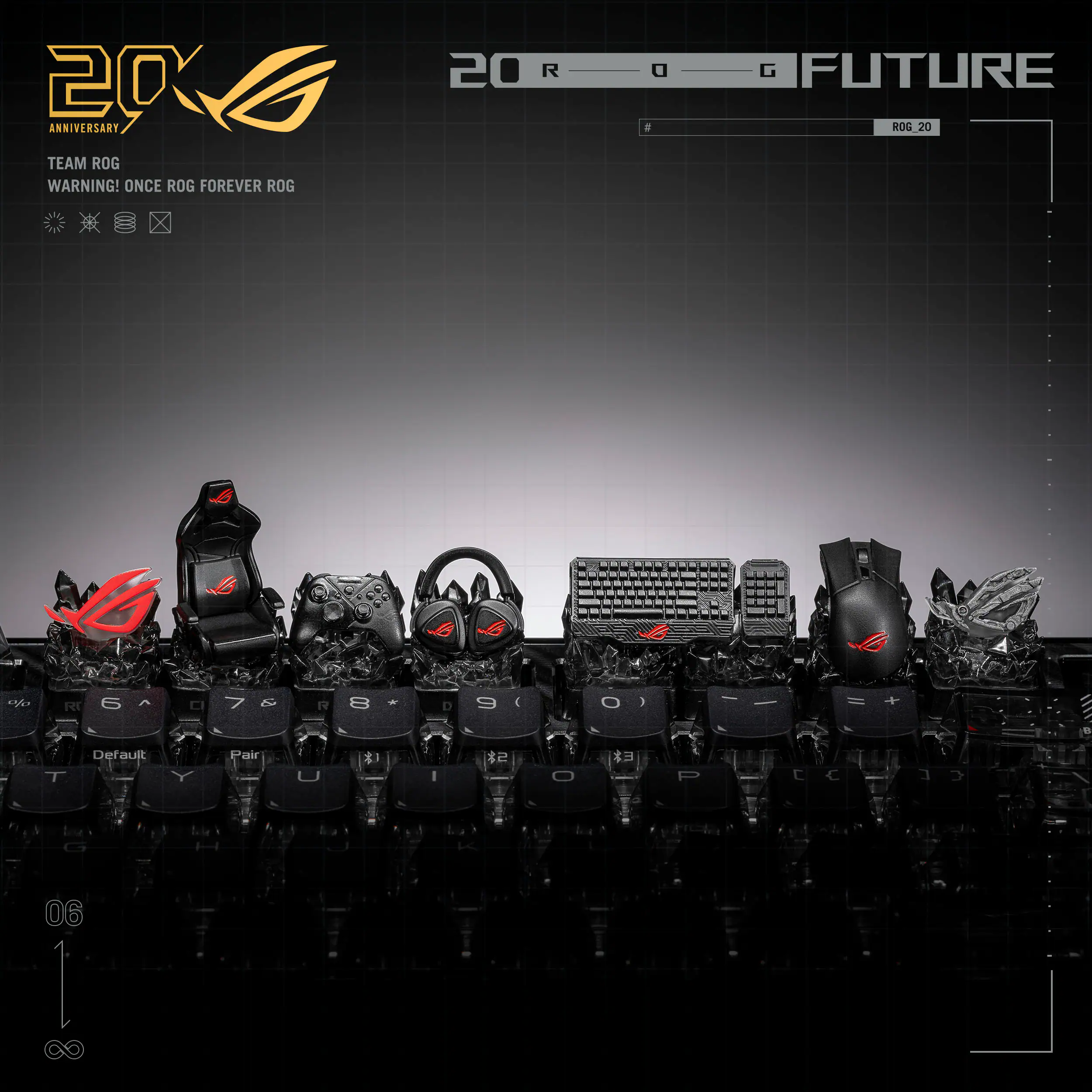 20 ANNIVERSARY

TEAM ROG

WARNING! ONCE ROG FOREVER ROG

20 ROG FUTURE

ROG 20