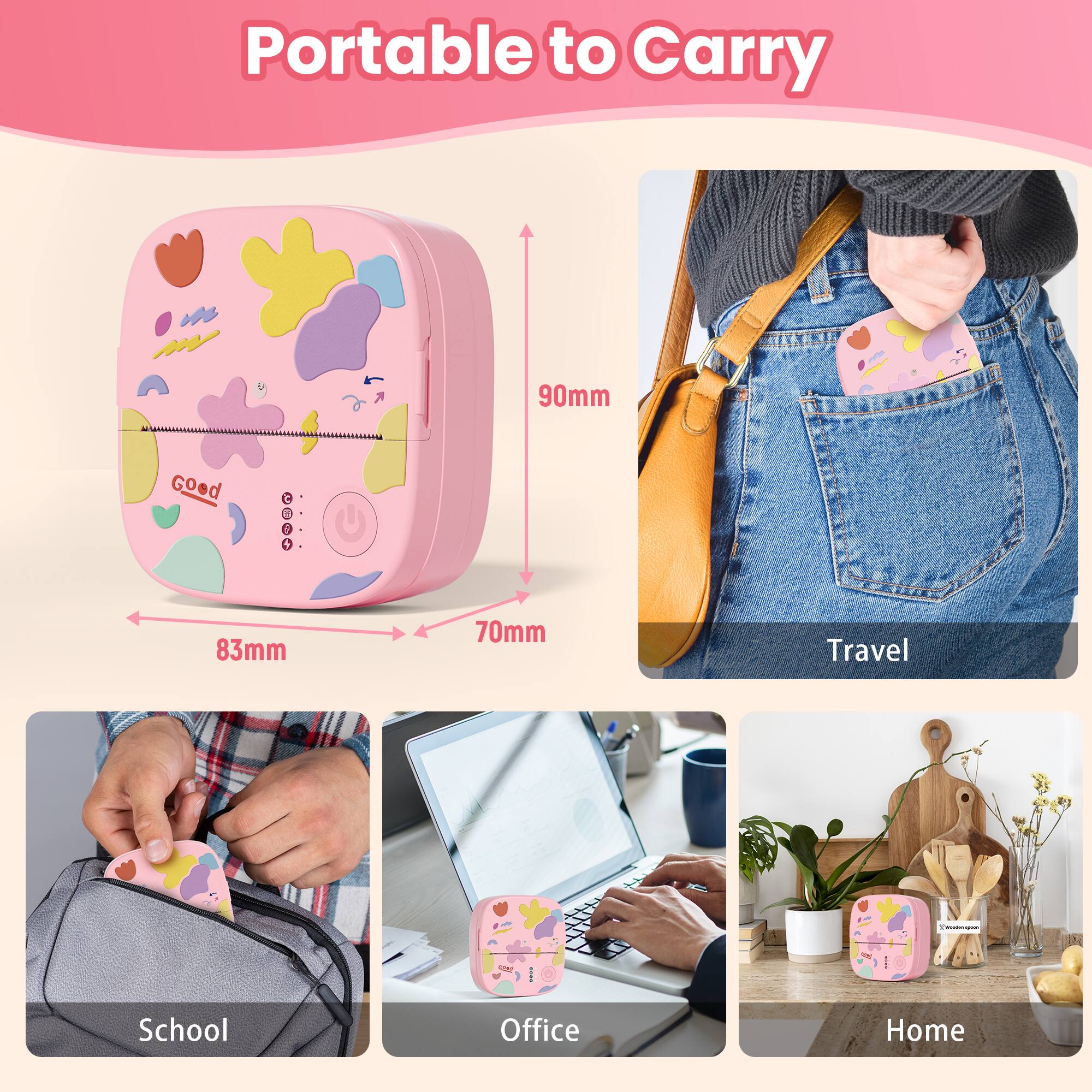 Portable to Carry

90mm
83mm
70mm

Travel
School
Office
Home