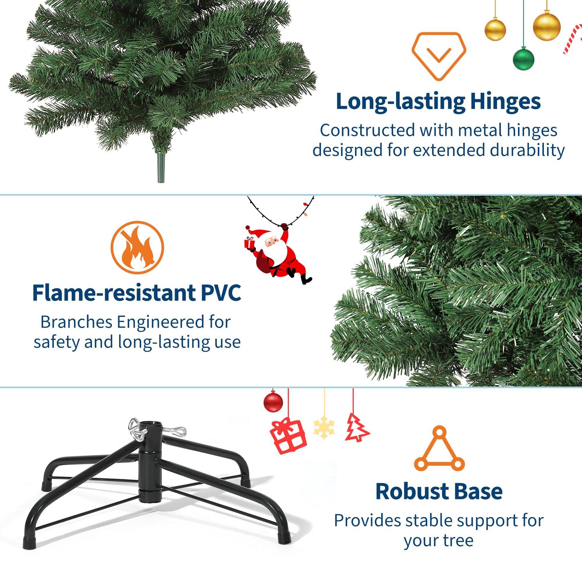 Long-lasting Hinges  
Constructed with metal hinges designed for extended durability  

Flame-resistant PVC  
Branches Engineered for safety and long-lasting use  

Robust Base  
Provides stable support for your tree
